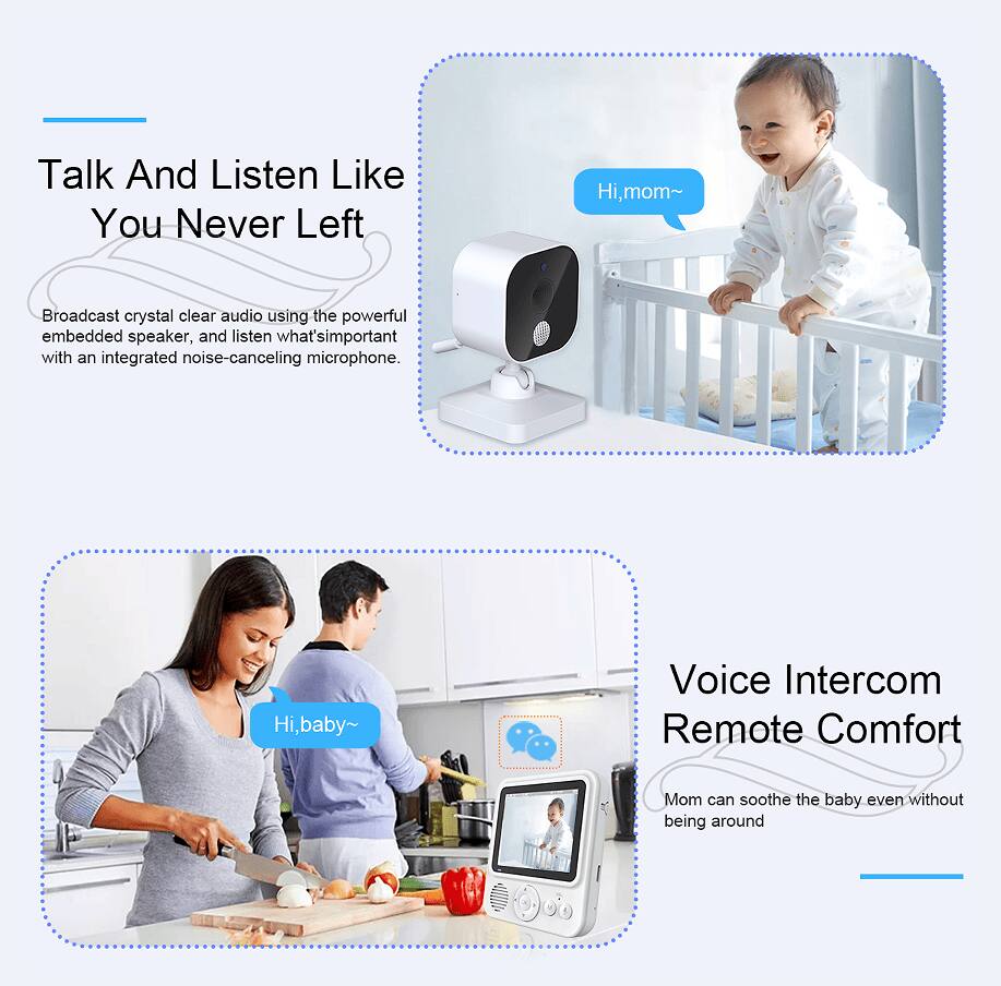 **Talk And Listen Like You Never Left**

Broadcast crystal clear audio using the powerful embedded speaker, and listen what's important with an integrated noise-canceling microphone.

**Voice Intercom Remote Comfort**

Mom can soothe the baby even without being around.