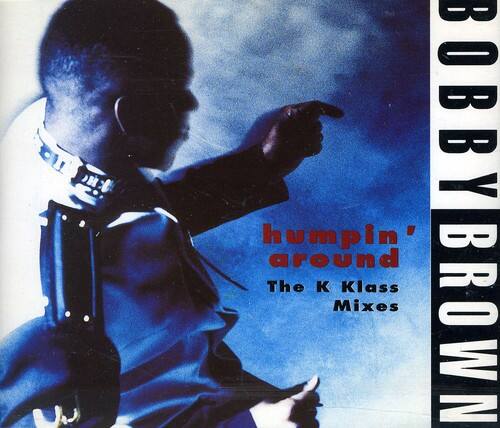 humpin' around  
The K Klass Mixes  

BOBBYBROWN
