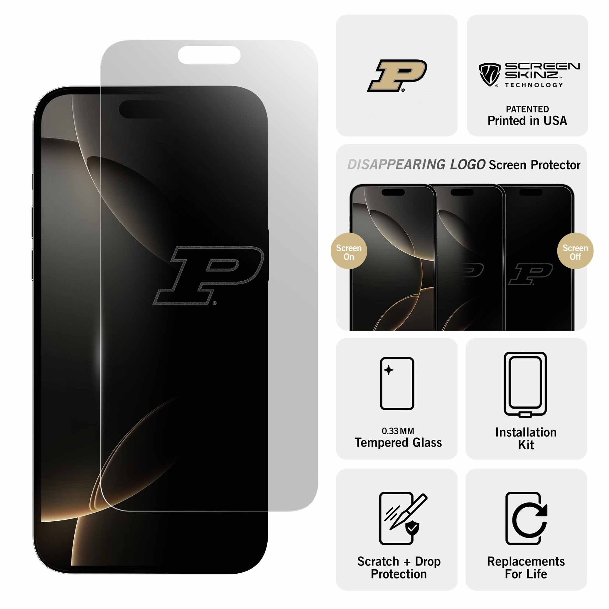 P. SCREEN SKINZ TECHNOLOGY PATENTED  
Printed in USA  

DISAPPEARING LOGO Screen Protector  

Screen On  
Screen Off  

0.33MM Tempered Glass  
Installation Kit  
Scratch + Drop Protection  
Replacements For Life