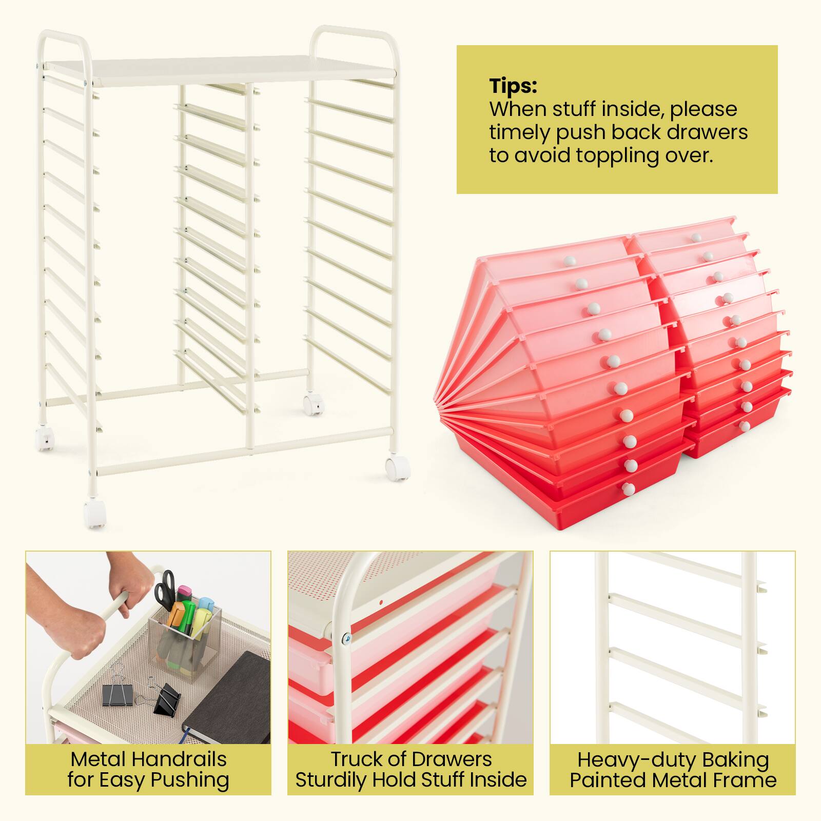 Tips: When stuff inside, please timely push back drawers to avoid toppling over.

Metal Handrails for Easy Pushing

Truck of Drawers Sturdily Hold Stuff Inside

Heavy-duty Baking Painted Metal Frame