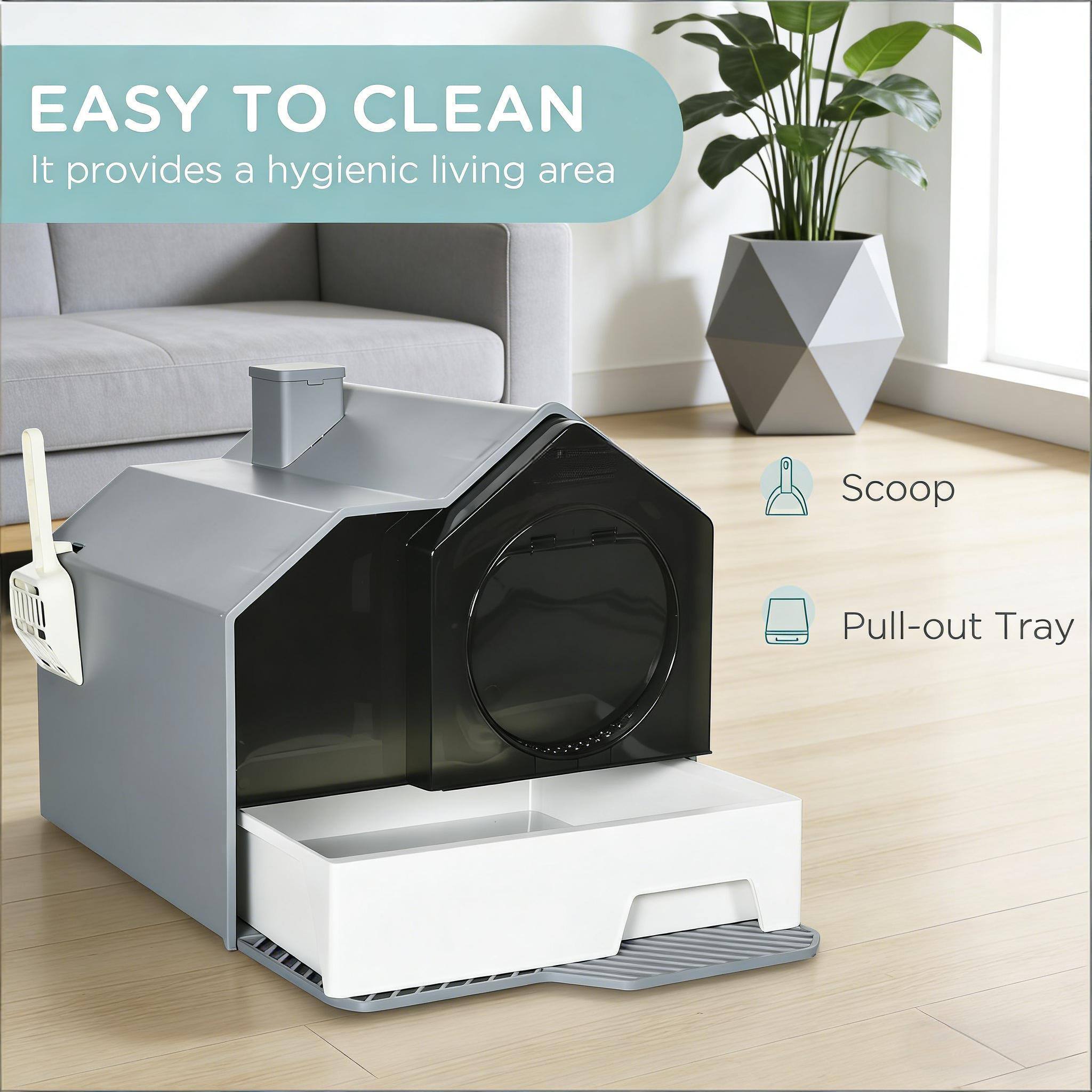 EASY TO CLEAN  
It provides a hygienic living area  

Scoop  
Pull-out Tray