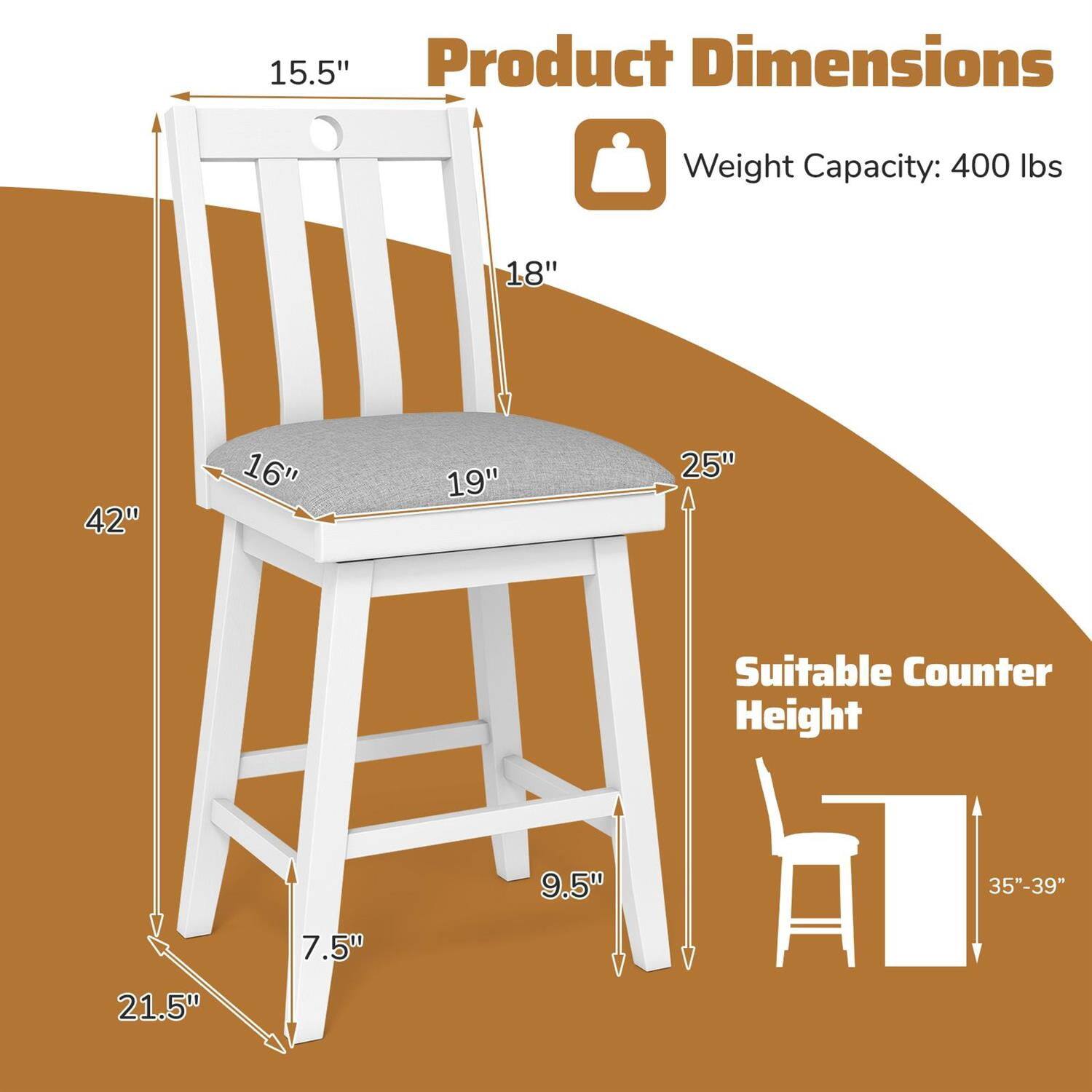 Product Dimensions  
Weight Capacity: 400 lbs  
15.5"  
18"  
16"  
19"  
25"  
42"  
7.5"  
9.5"  
21.5"  

Suitable Counter Height  
35"-39"