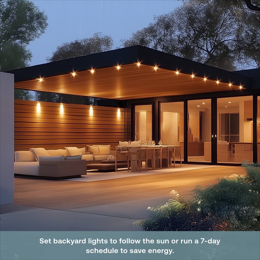 Set backyard lights to follow the sun or run a 7-day schedule to save energy.