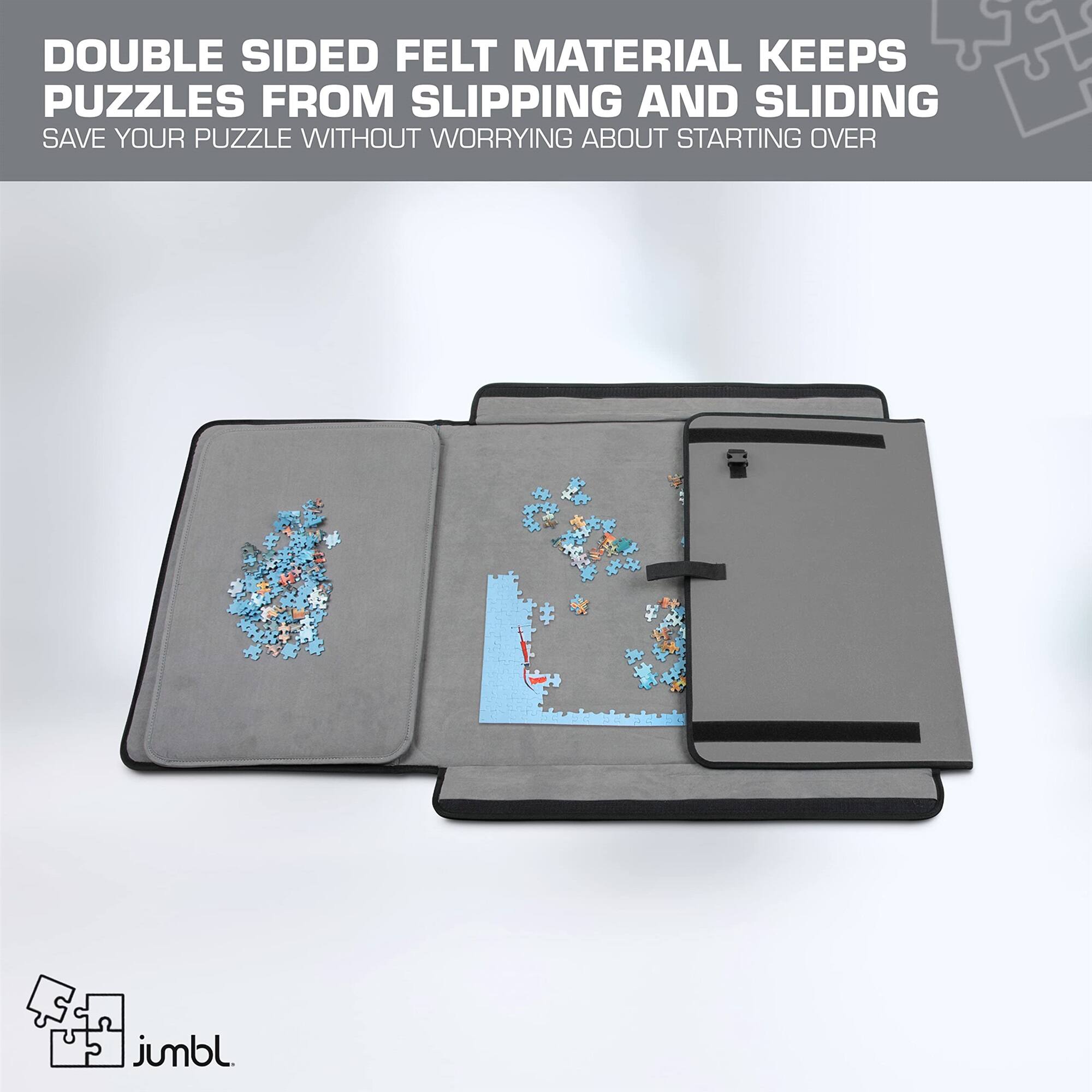 DOUBLE SIDED FELT MATERIAL KEEPS PUZZLES FROM SLIPPING AND SLIDING
SAVE YOUR PUZZLE WITHOUT WORRYING ABOUT STARTING OVER
2 jumbl.