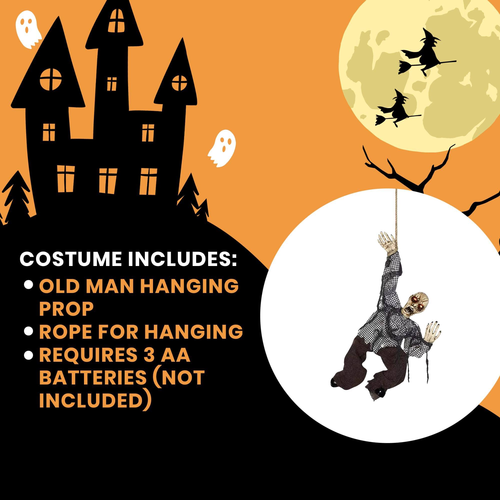 COSTUME INCLUDES:  
- OLD MAN HANGING PROP  
- ROPE FOR HANGING  
- REQUIRES 3 AA BATTERIES (NOT INCLUDED)