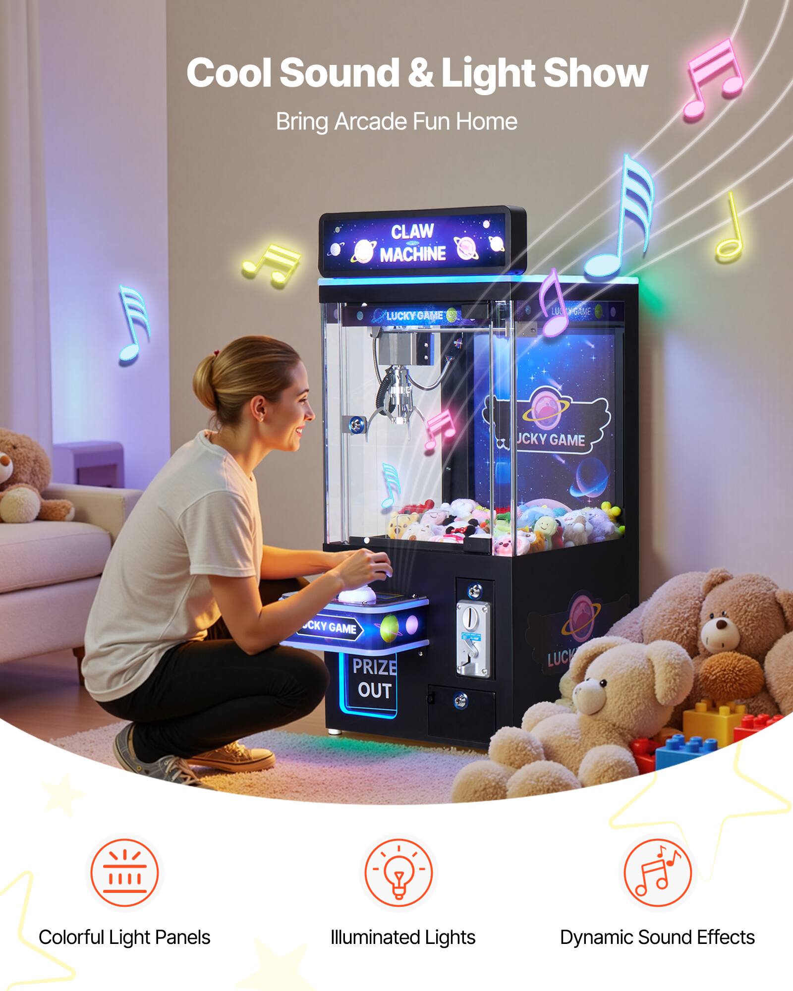Cool Sound & Light Show  
Bring Arcade Fun Home  

CLAW MACHINE  
LUCKY GAME  

Colorful Light Panels  
Illuminated Lights  
Dynamic Sound Effects
