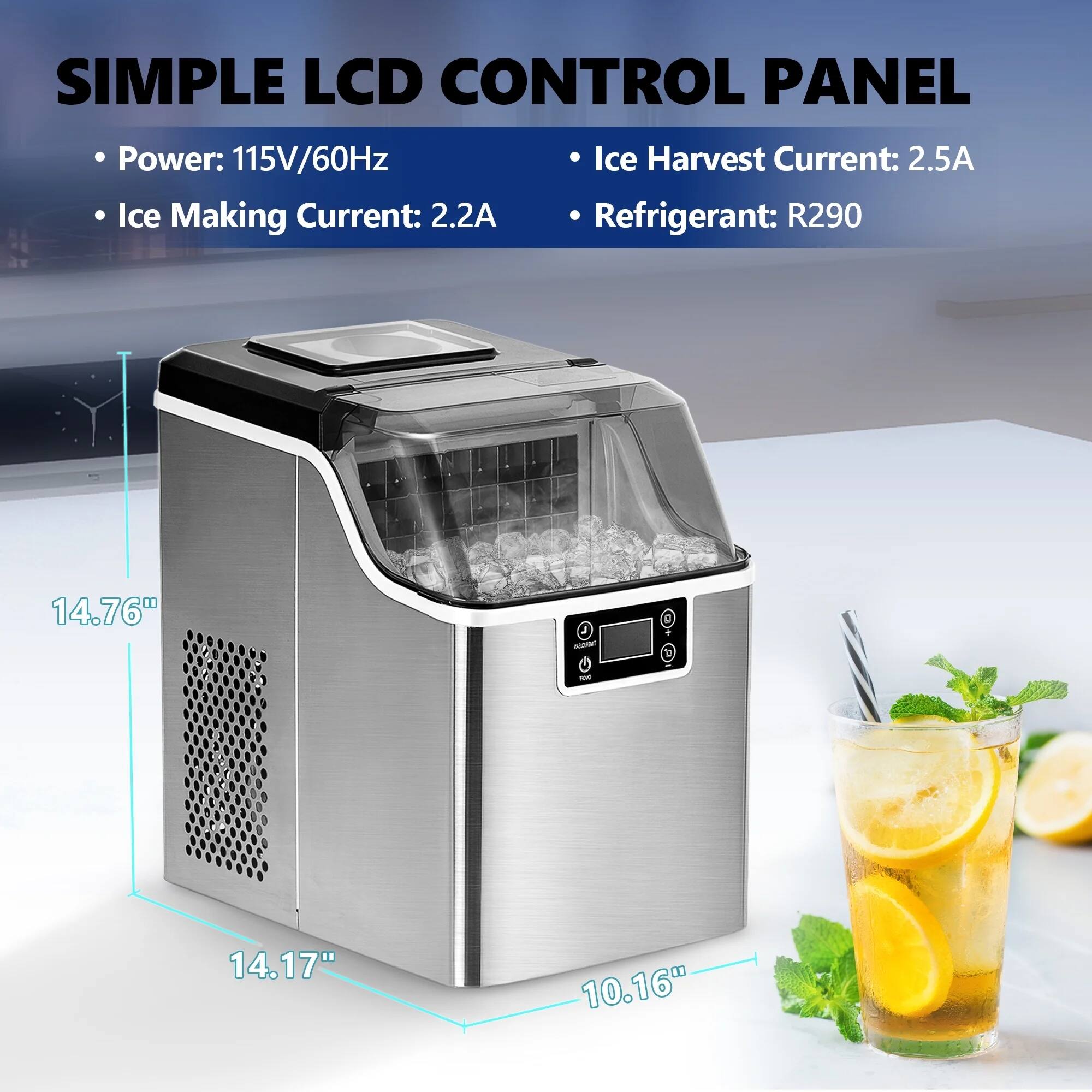 SIMPLE LCD CONTROL PANEL

- Power: 115V/60Hz
- Ice Making Current: 2.2A
- Ice Harvest Current: 2.5A
- Refrigerant: R290

Dimensions:
- Height: 14.76"
- Width: 14.17"
- Depth: 10.16"