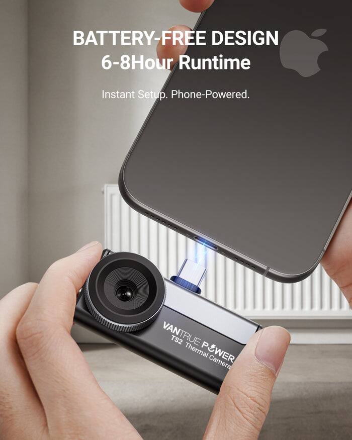 BATTERY-FREE DESIGN  
6-8 Hour Runtime  
Instant Setup. Phone-Powered.  

VANTRUE TS2 Thermal Camera