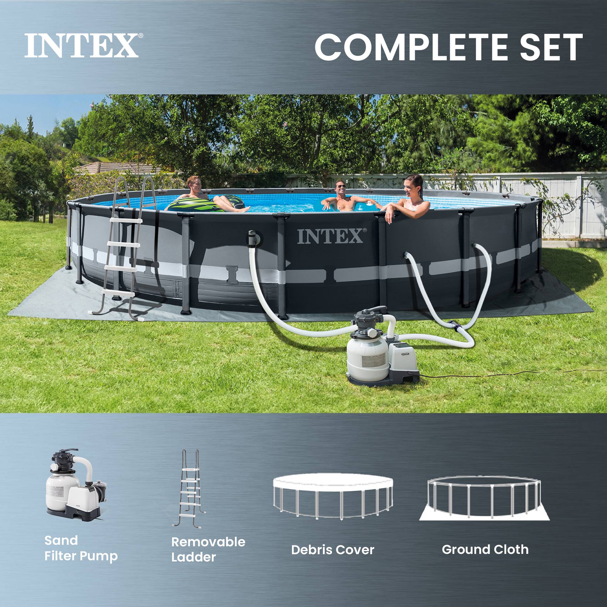 INTEX COMPLETE SET

- Sand Filter Pump
- Removable Ladder
- Debris Cover
- Ground Cloth