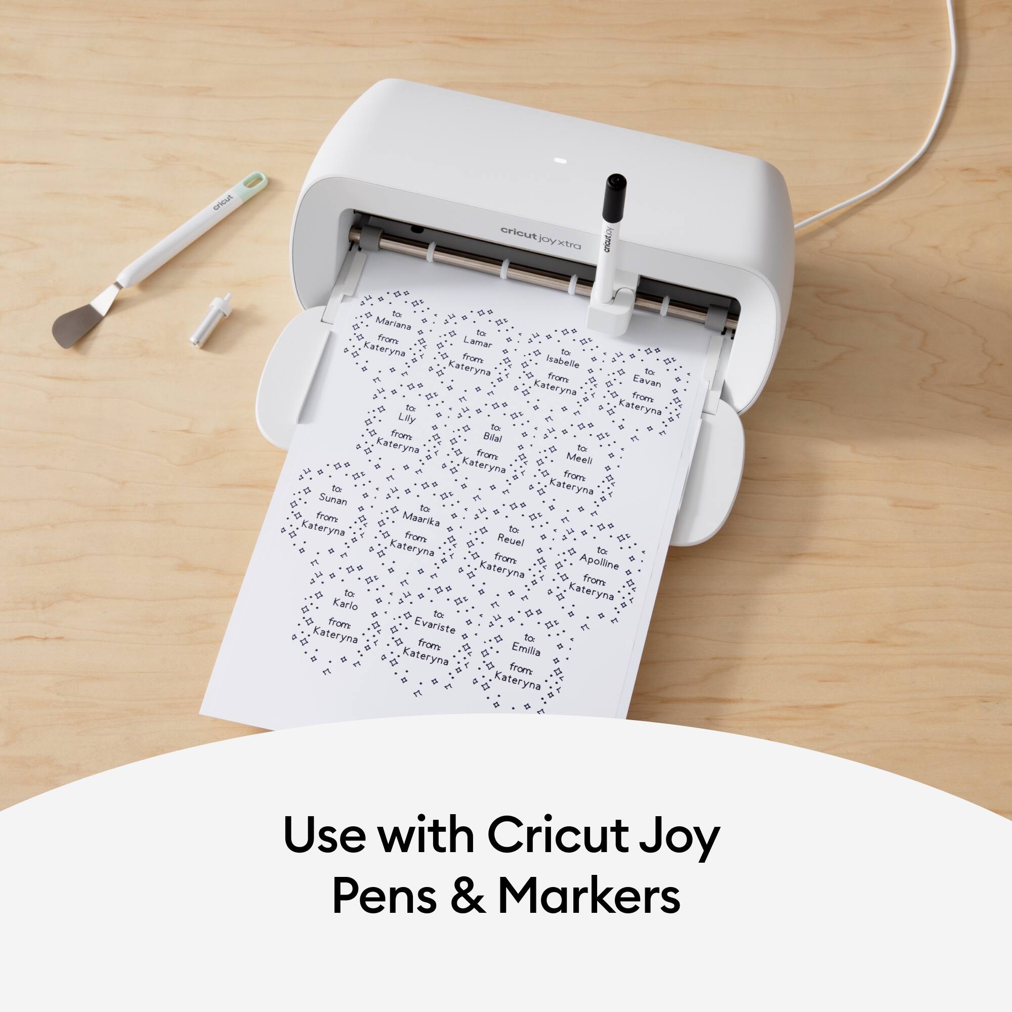 To: Kateryna
From: Mariana, Lamar, Isabelle, Evan, Meel, Maarika, Reuel, Apolline, Karlo, Evariste, Emilia

Use with Cricut Joy Pens & Markers