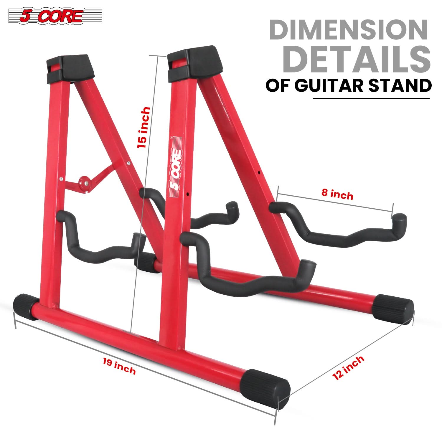 5 CORE

DIMENSION DETAILS OF GUITAR STAND

15 inch

8 inch

19 inch

12 inch
