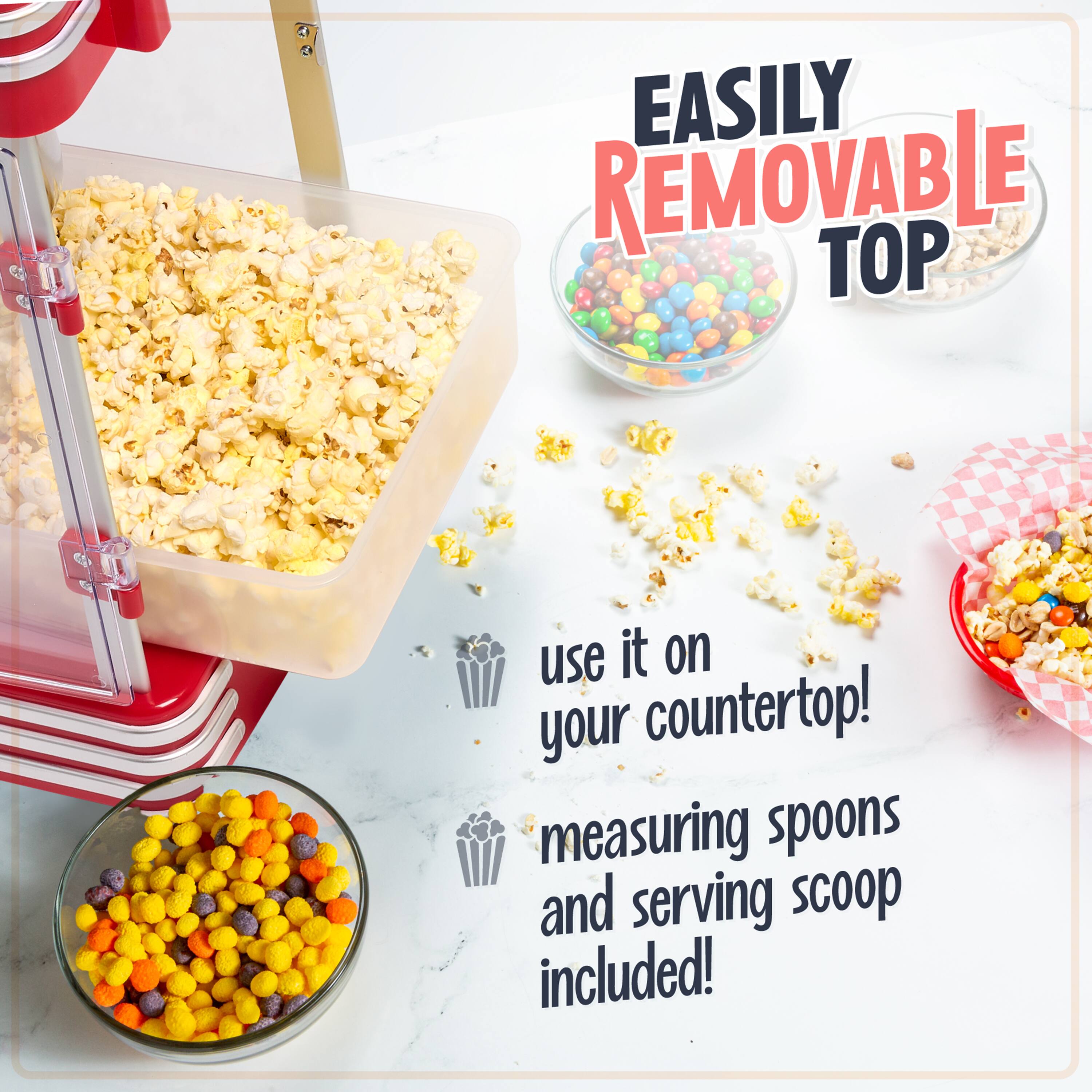 EASILY REMOVABLE TOP  
Use it on your countertop!  
Measuring spoons and serving scoop included!