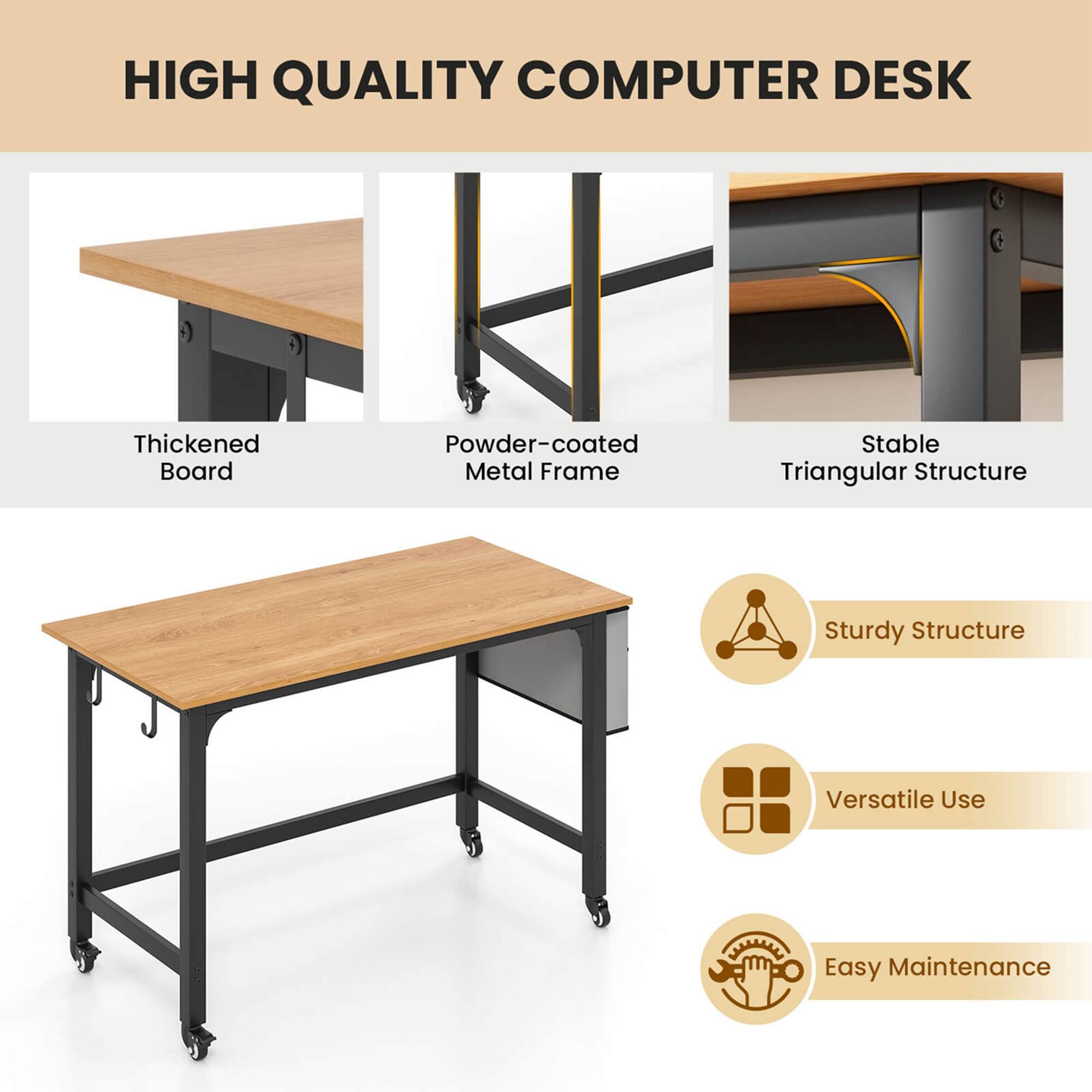 HIGH QUALITY COMPUTER DESK
Thickened Board
Powder-coated Metal Frame
Stable Triangular Structure
Sturdy Structure
Versatile Use
Easy Maintenance