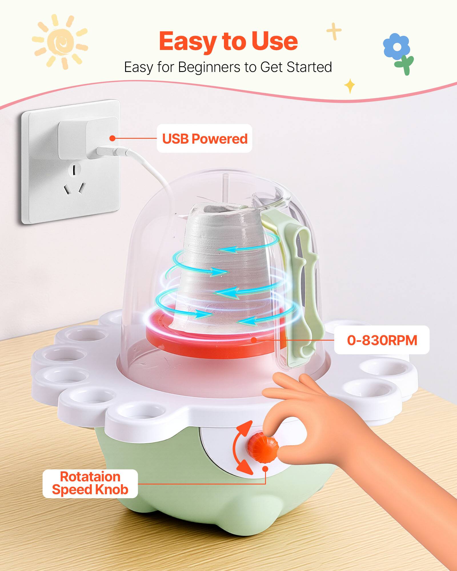 Easy to Use  
Easy for Beginners to Get Started  

USB Powered  

0-830RPM  

Rotation Speed Knob