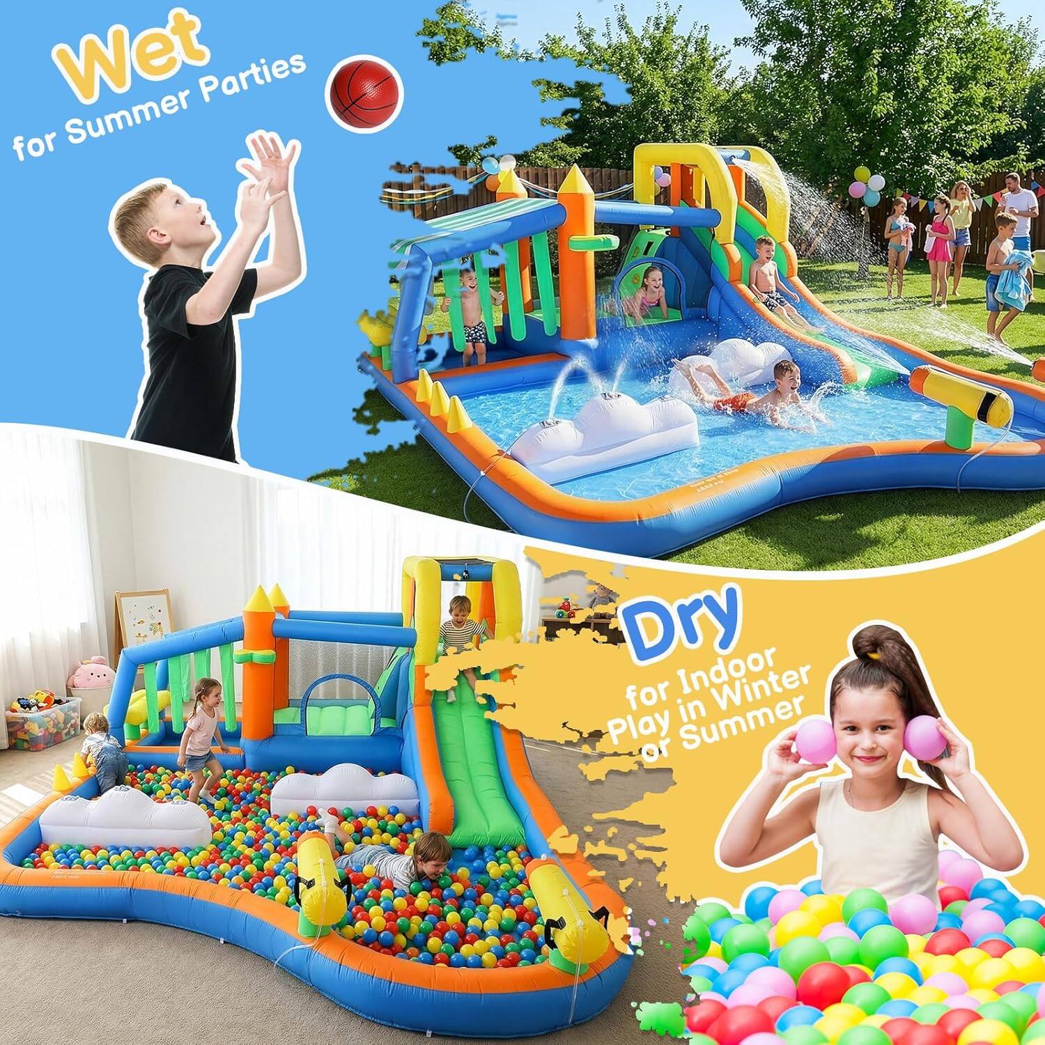 Wet for Summer Parties  
Dry for Indoor Play in Winter or Summer