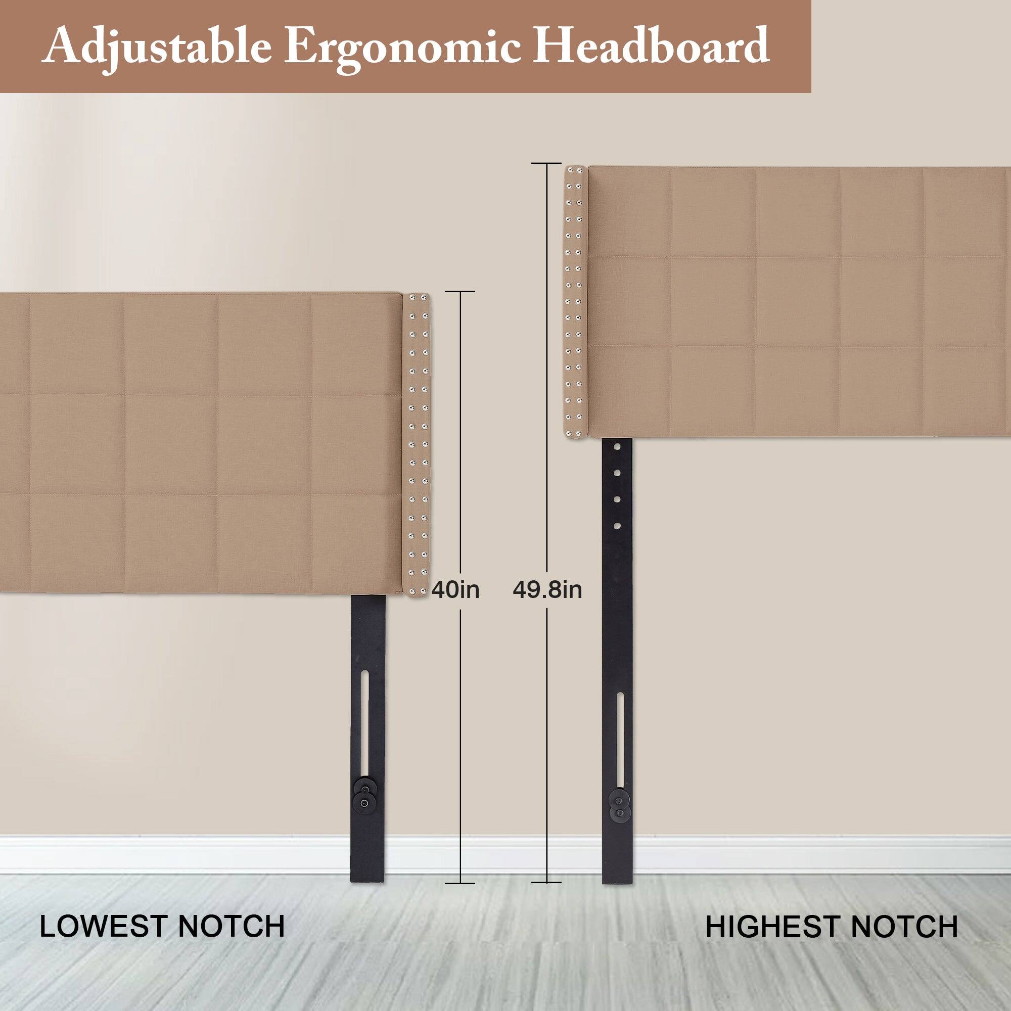 Adjustable Ergonomic Headboard

40in LOWEST NOTCH

49.8in HIGHEST NOTCH