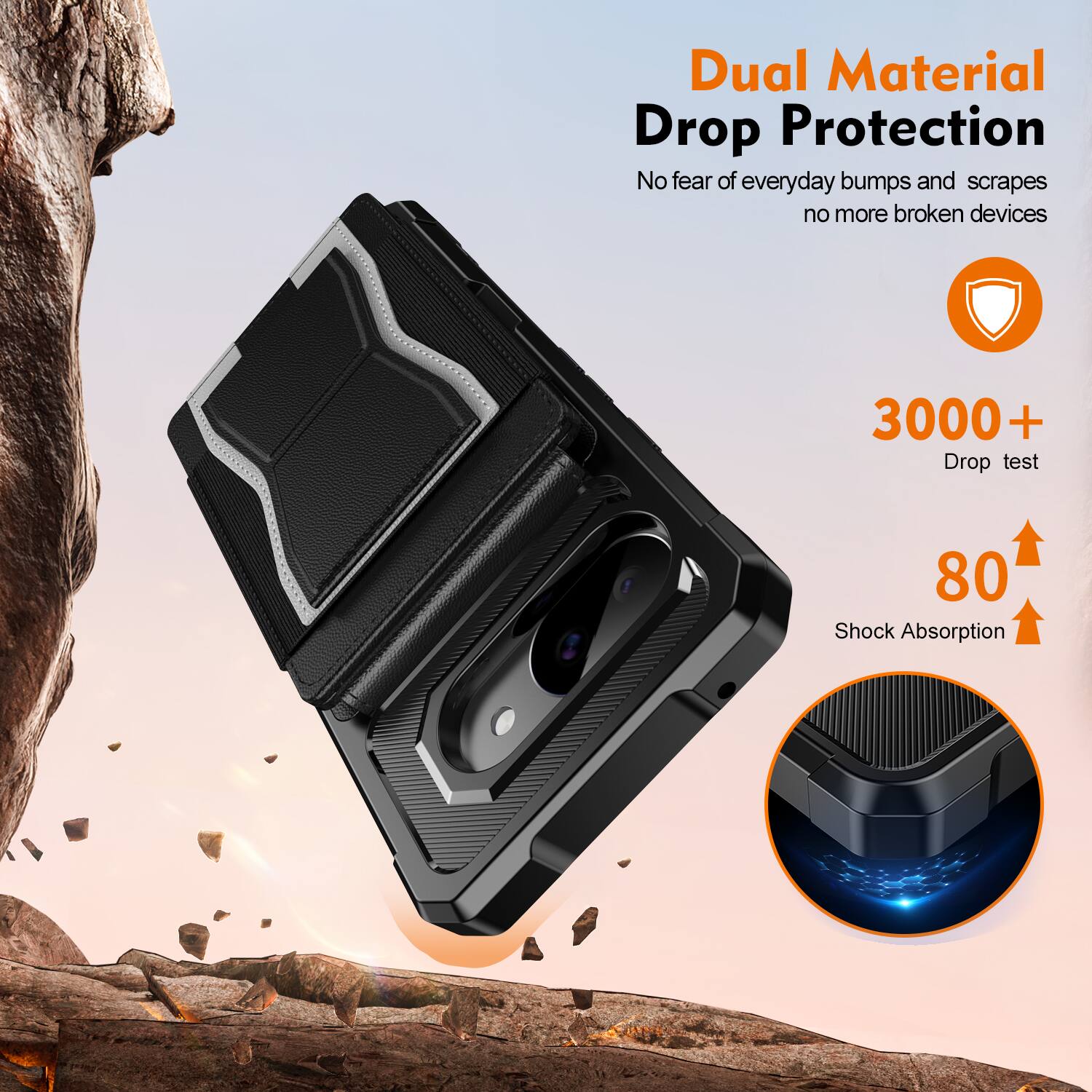 Dual Material Drop Protection  
No fear of everyday bumps and scrapes  
No more broken devices  

3000+ Drop test  
80 Shock Absorption