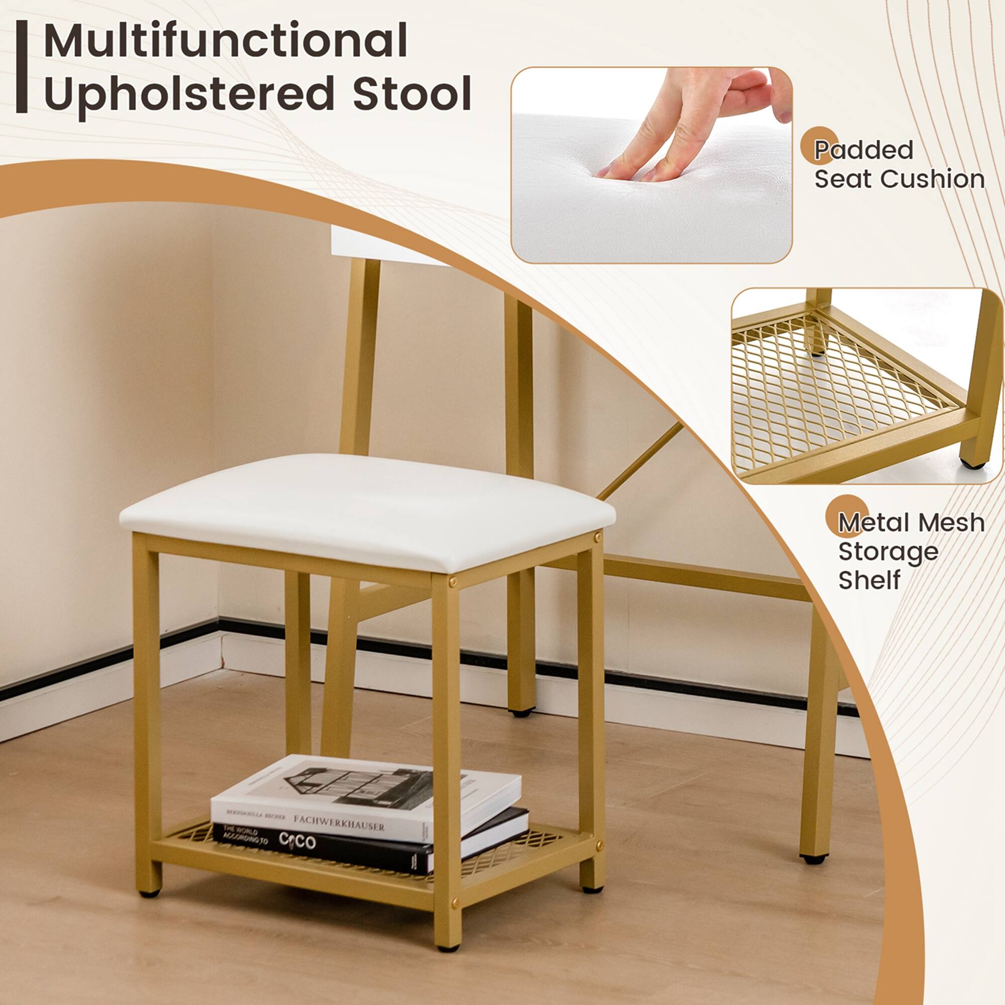 Multifunctional Upholstered Stool

- Padded Seat Cushion
- Metal Mesh Storage Shelf