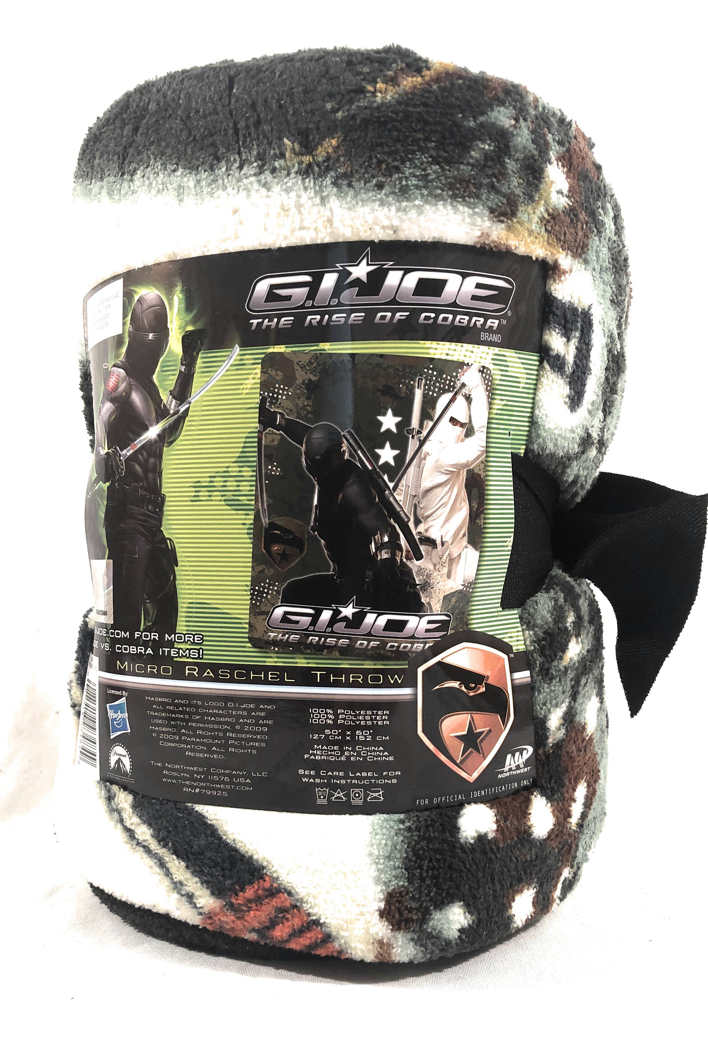 **G.I. JOE: THE RISE OF COBRA™**

**MICRO RASCHEL THROW**

**100% POLYESTER**

**127 CM - 50"**

**MADE IN CHINA**

**SEE CARE LABEL FOR WASH INSTRUCTIONS**

**WWW.THENORTHWESTCOMPANY.COM**

**#79925**

**FOR OFFICIAL IDENTIFICATION ONLY**

**G.I. JOE vs. RISE OF COBRA ITEMS!**

**GIJOE.COM FOR MORE**

**HASSBO AND ITS LOGO G.I. JOE AND ALL RELATED CHARACTERS AND MARKS ARE TRADEMARKS OF HASBRO AND ARE USED WITH LICENSE FROM HASBRO AND ARE COPYRIGHT © 2009 HASBRO. ALL RIGHTS RESERVED.**

**PARAMOUNT PICTURES CORPORATION ALL RIGHTS RESERVED.**

**THE NORTHWEST COMPANY, LLC**

**ROSLYN, NY 11506**

**WWW.THENORTHWESTCOMPANY.COM**

**MADE IN CHINA**

**SEE CARE LABEL FOR WASH INSTRUCTIONS**

**100% POLYESTER**

**127 CM - 50"**

**MADE IN CH