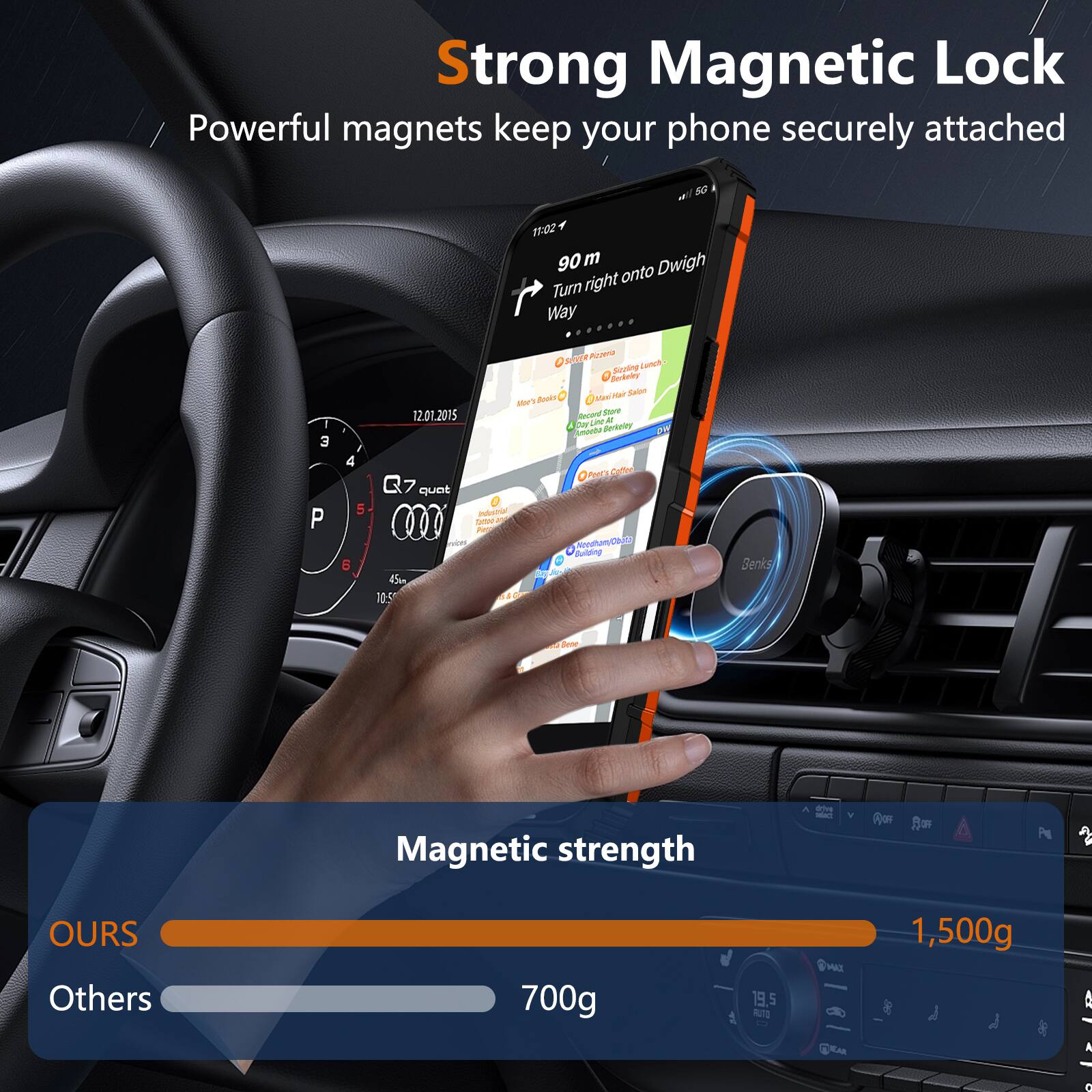 Strong Magnetic Lock  
Powerful magnets keep your phone securely attached

Magnetic strength  
OURS: 1,500g  
Others: 700g