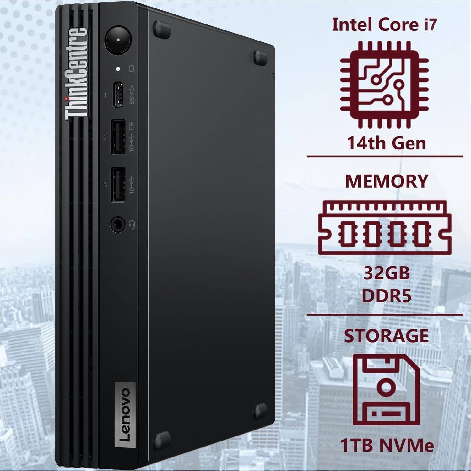ThinkCentre 23SS  
Intel Core i7 14th Gen  
Memory: 32GB DDR5  
Storage: 1TB NVMe