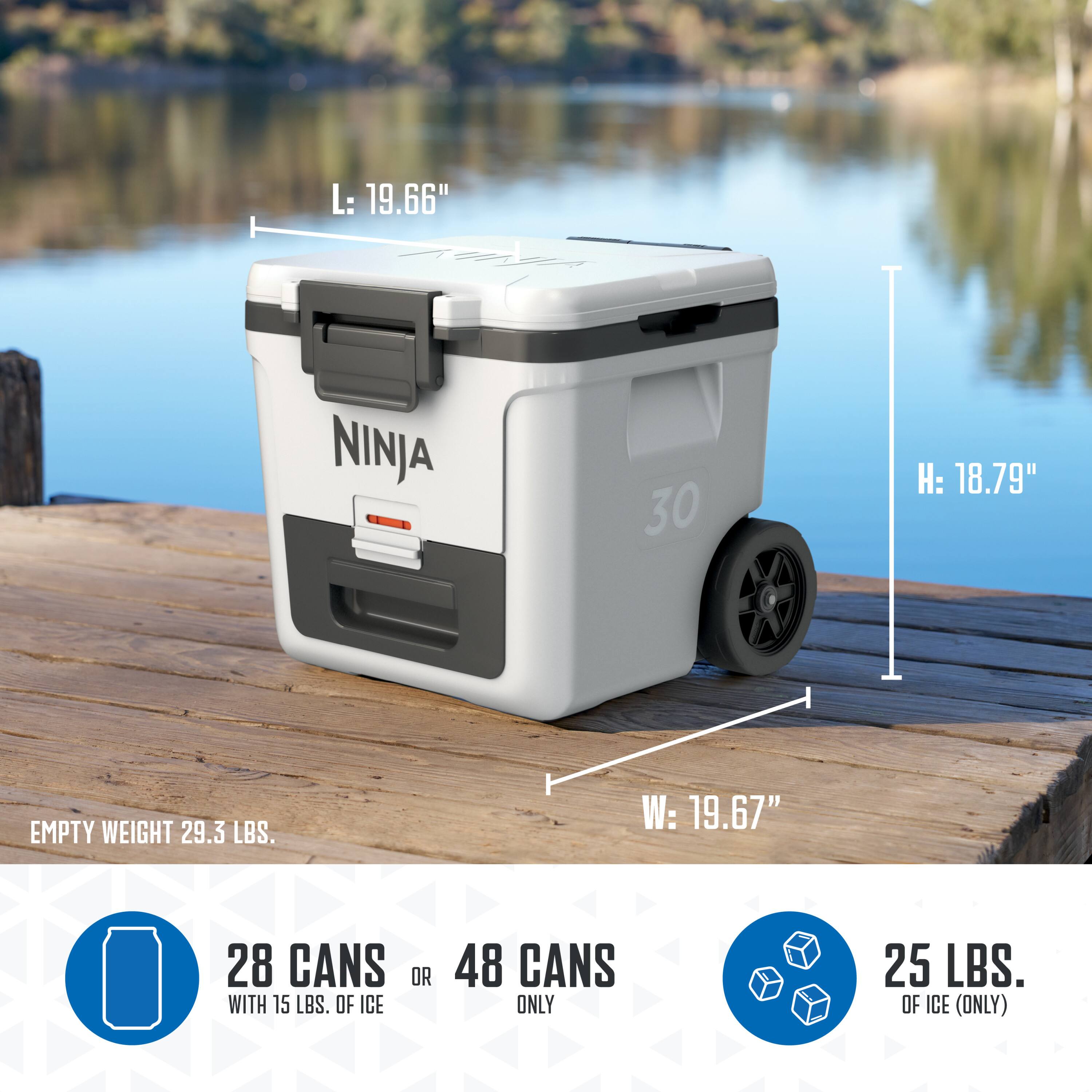 L: 19.66"  
NINJA - 30  
H: 18.79"  
EMPTY WEIGHT 29.3 LBS.  
W: 19.67"  

28 CANS OR 48 CANS  
WITH 15 LBS. OF ICE  
ONLY 25 LBS. OF ICE (ONLY)