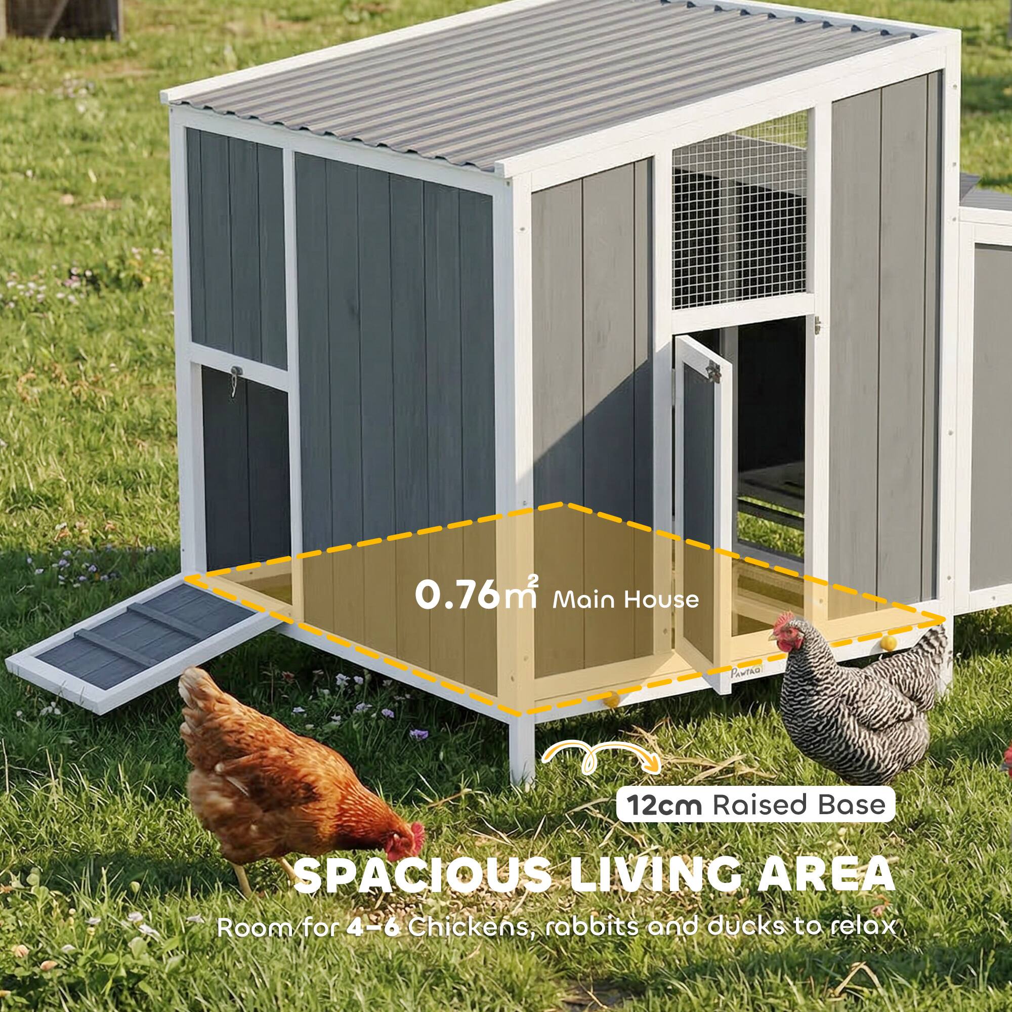 0.76 m² Main House  
12cm Raised Base  
SPACIOUS LIVING AREA  
Room for 4-6 Chickens, rabbits and ducks to relax