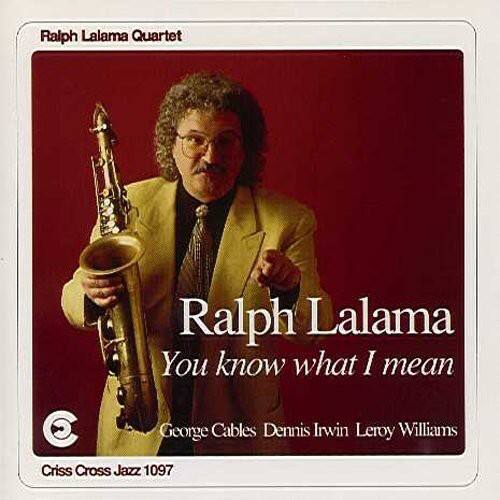 Ralph Lalama Quartet

Ralph Lalama  
You know what I mean

George Cables  
Dennis Irwin  
Leroy Williams

Criss Cross Jazz 1097