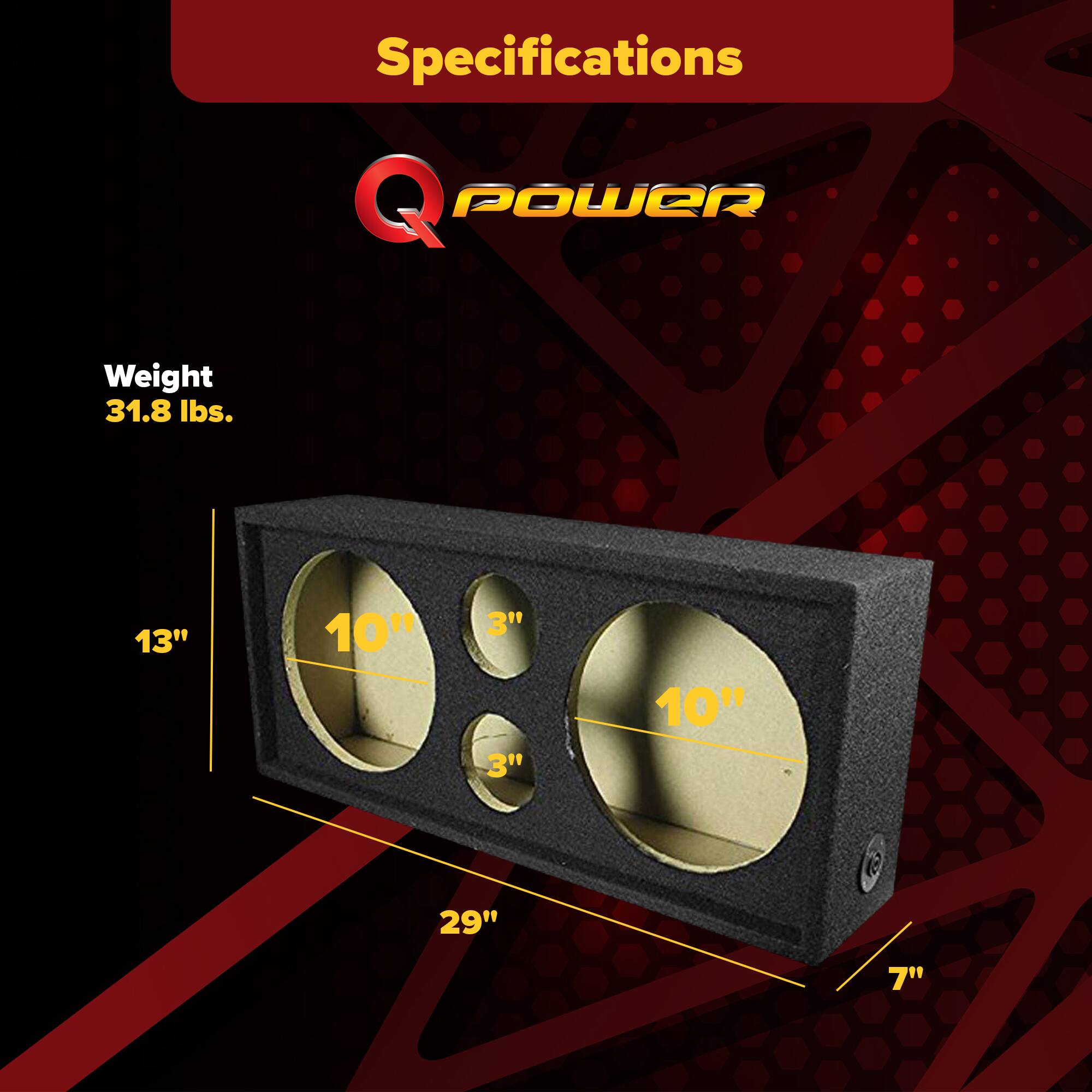 Specifications  
Q POWER  
Weight: 31.8 lbs.  
13" x 10" x 3" x 3" x 10" x 29" x 7"