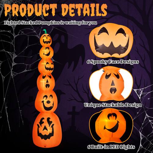 PRODUCT DETAILS  
Lighted Stacked Pumpkins is waiting for you  
6 Spooky Face Designs  
Unique Stackable Design  
6 Built-in LED Lights