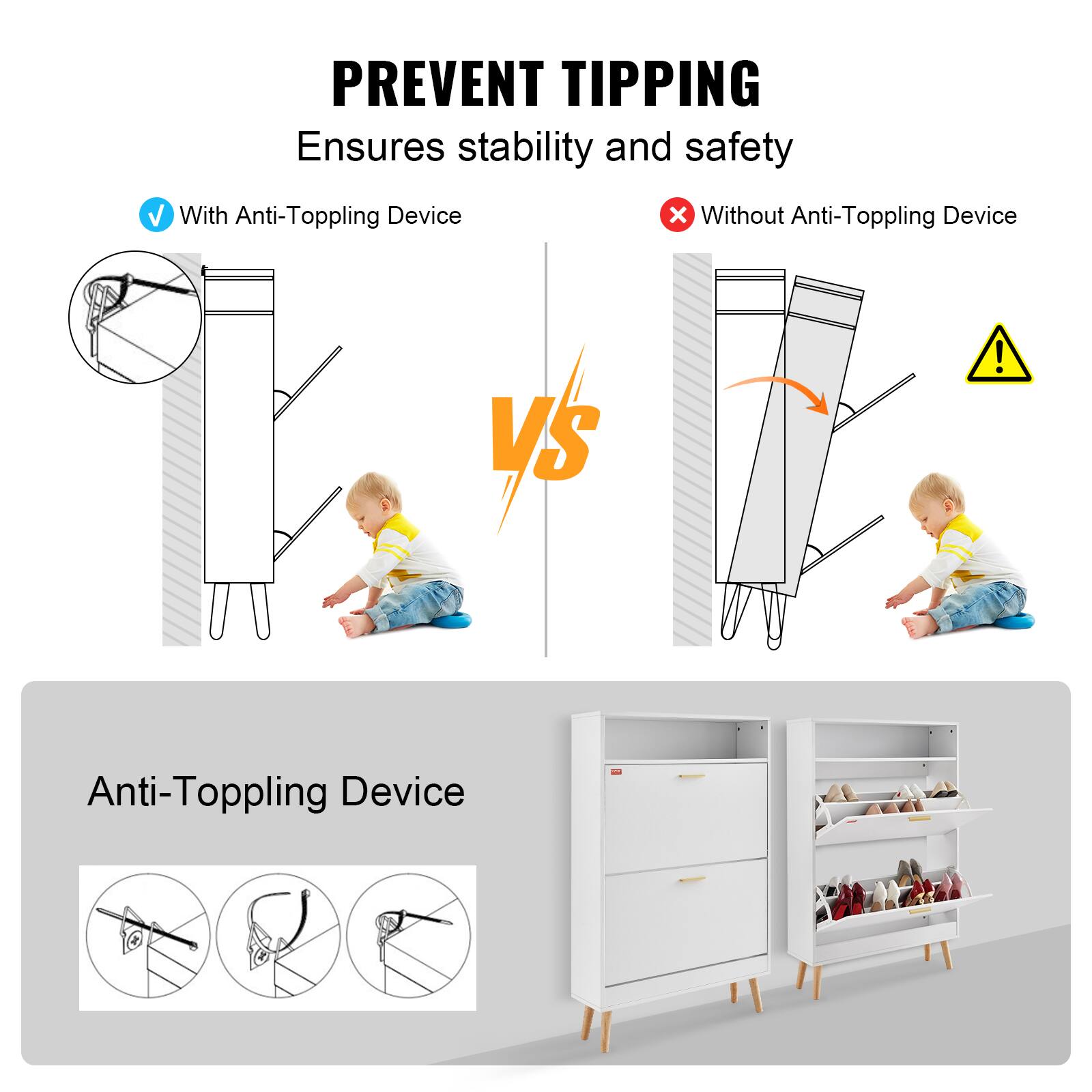 PREVENT TIPPING
Ensures stability and safety
With Anti-Toppling Device
Without Anti-Toppling Device
VS
Anti-Toppling Device