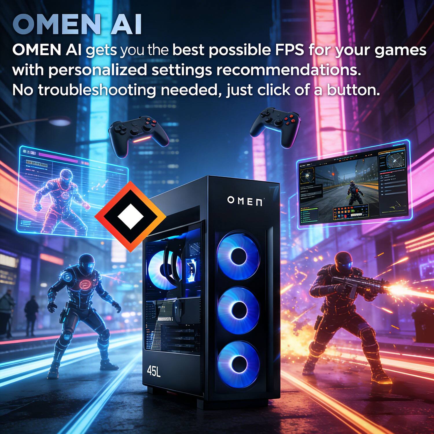 OMEN AI

OMEN AI gets you the best possible FPS for your games with personalized settings recommendations. No troubleshooting needed, just click of a button.