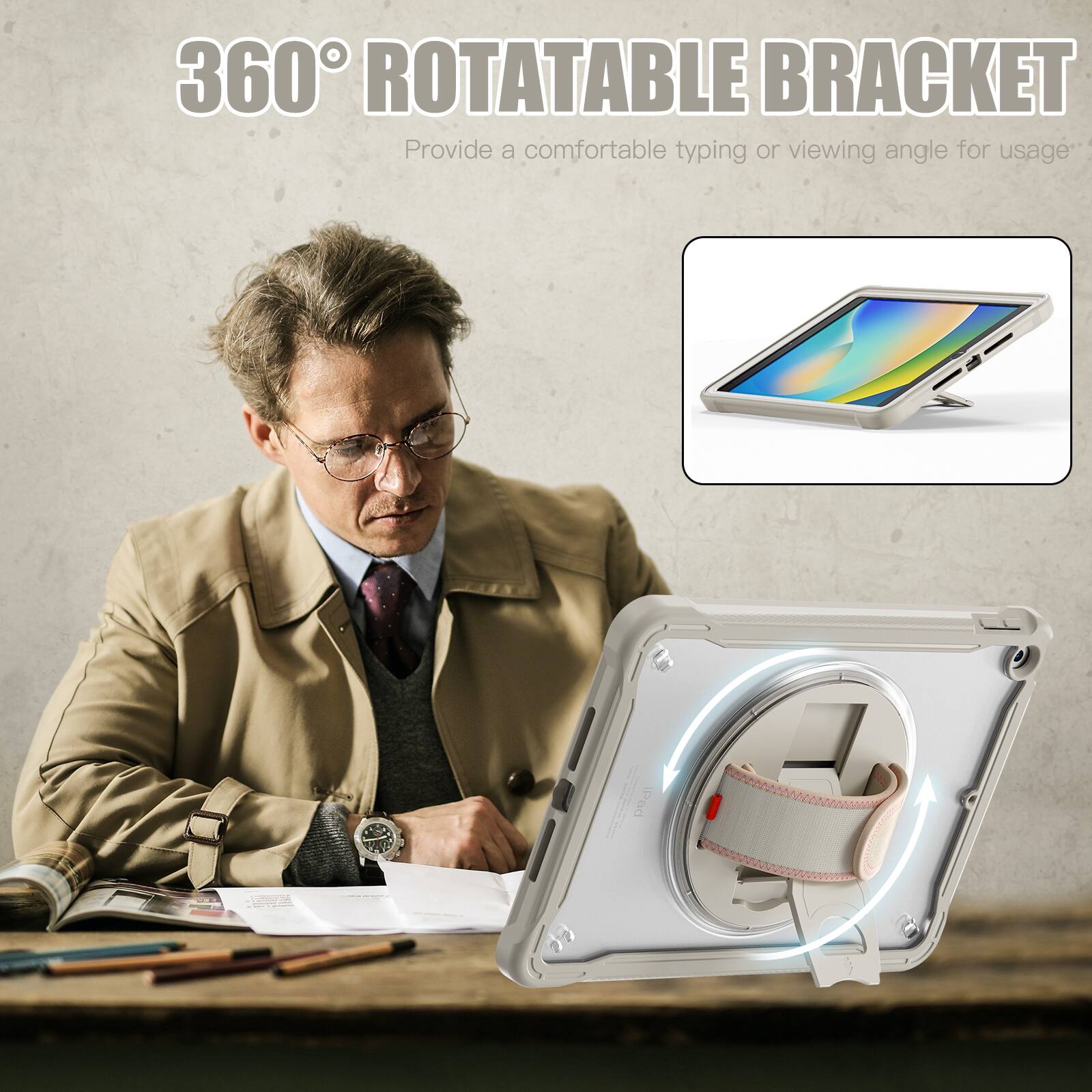 360° ROTATABLE BRACKET  
Provide a comfortable typing or viewing angle for usage