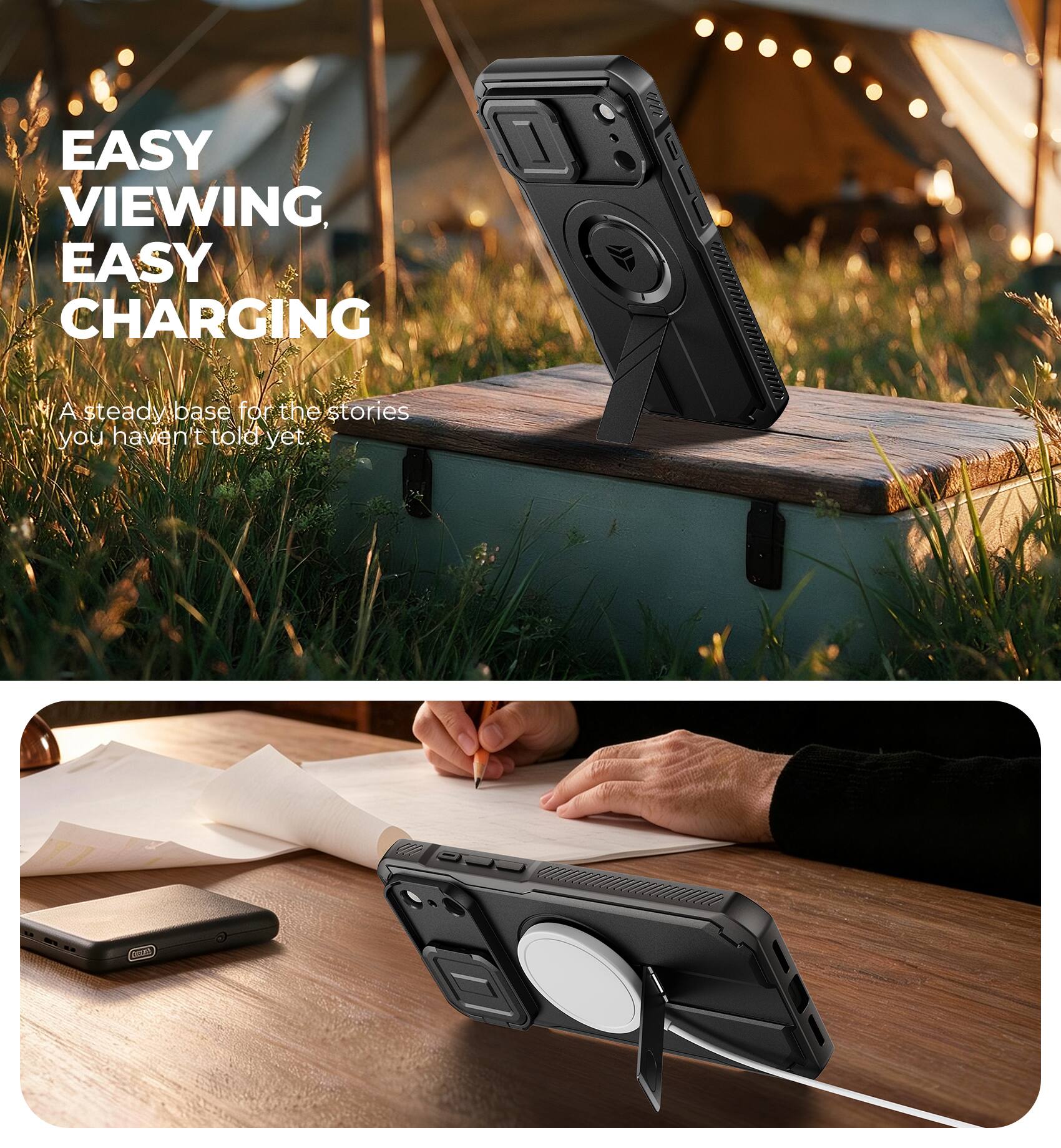 EASY VIEWING, EASY CHARGING

A steady base for the stories you haven't told yet.