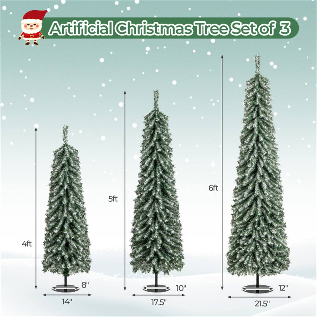 Artificial Christmas Tree Set of 3

- 4ft: 14" diameter, 8" base
- 5ft: 17.5" diameter, 10" base
- 6ft: 21.5" diameter, 12" base