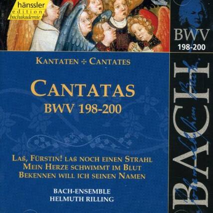 hänssler
edition bachakademie
KANTATEN + CANTATES
CANTATAS
BWV 198-200
LAS, FÜRSTIN! LÄS NOCH EINEN STRAHL
MEIN HERZE SCHWIMMT IM BLUT
BEKENNEN WILL ICH SEINEN NAMEN
BACH-ENSEMBLE
HELMUTH RILLING