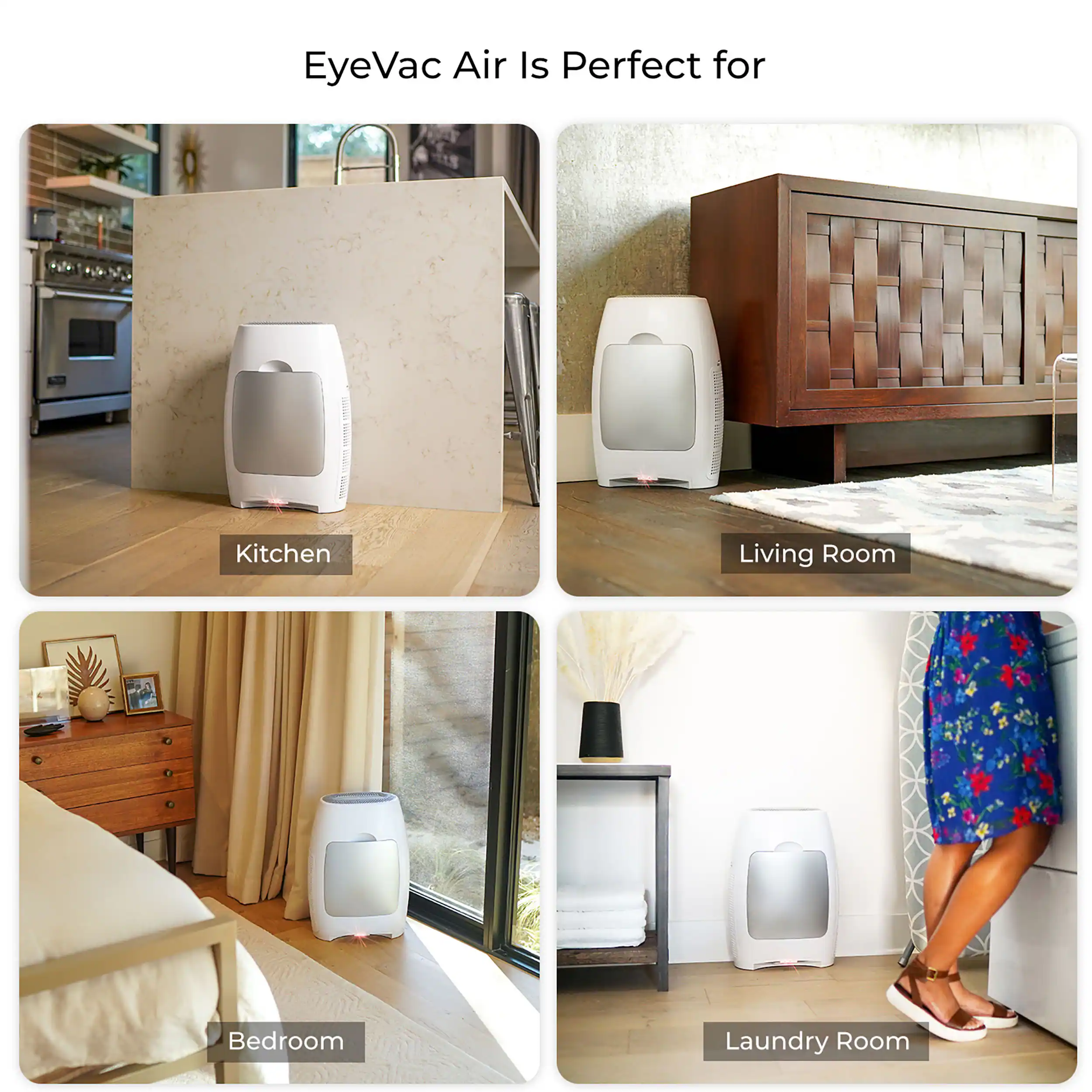 EyeVac Air Is Perfect for

- Kitchen
- Living Room
- Bedroom
- Laundry Room