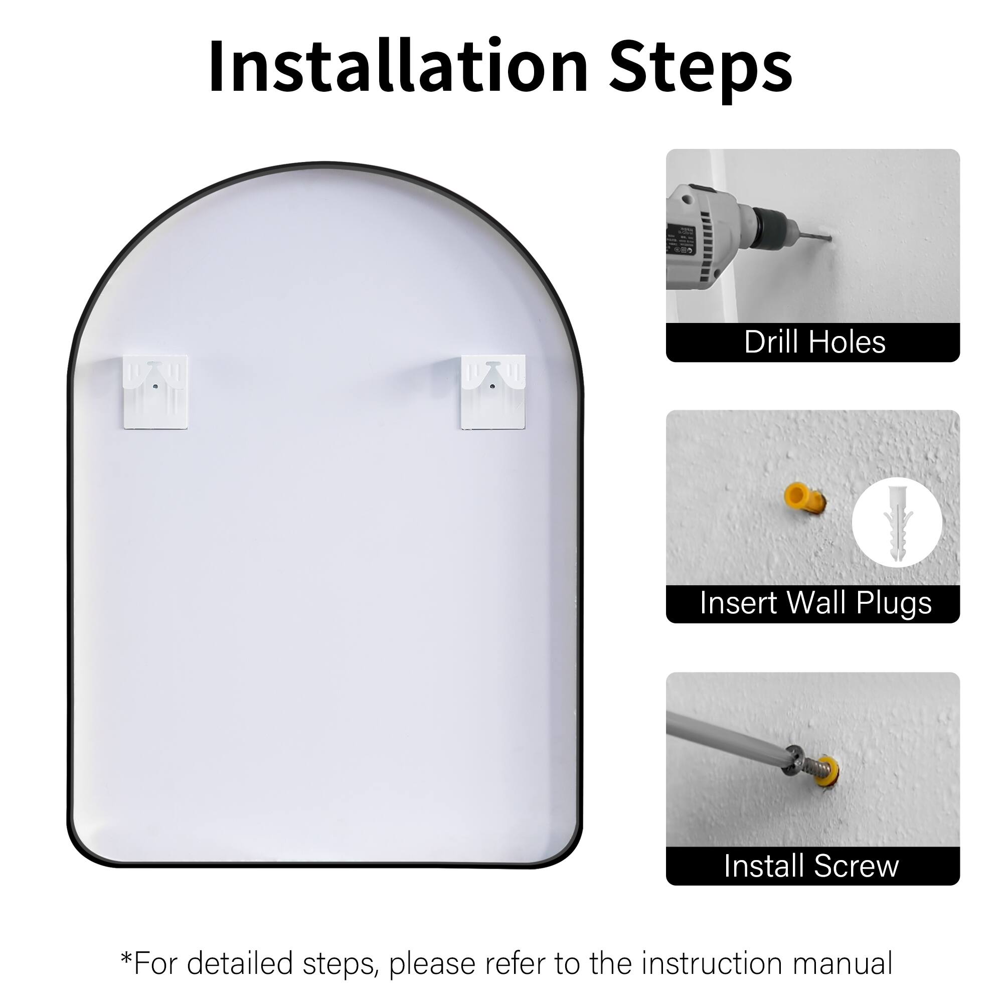 Installation Steps

1. Drill Holes
2. Insert Wall Plugs
3. Install Screw

*For detailed steps, please refer to the instruction manual