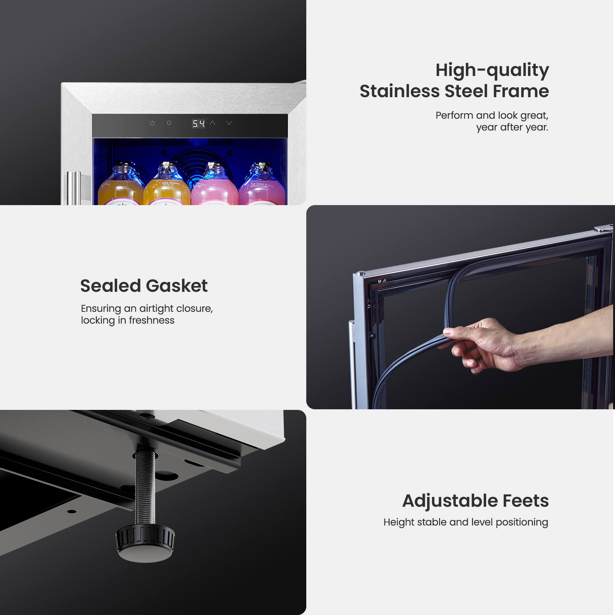 High-quality Stainless Steel Frame  
Perform and look great, year after year.

Sealed Gasket  
Ensuring an airtight closure, locking in freshness.

Adjustable Feet  
Height stable and level positioning.