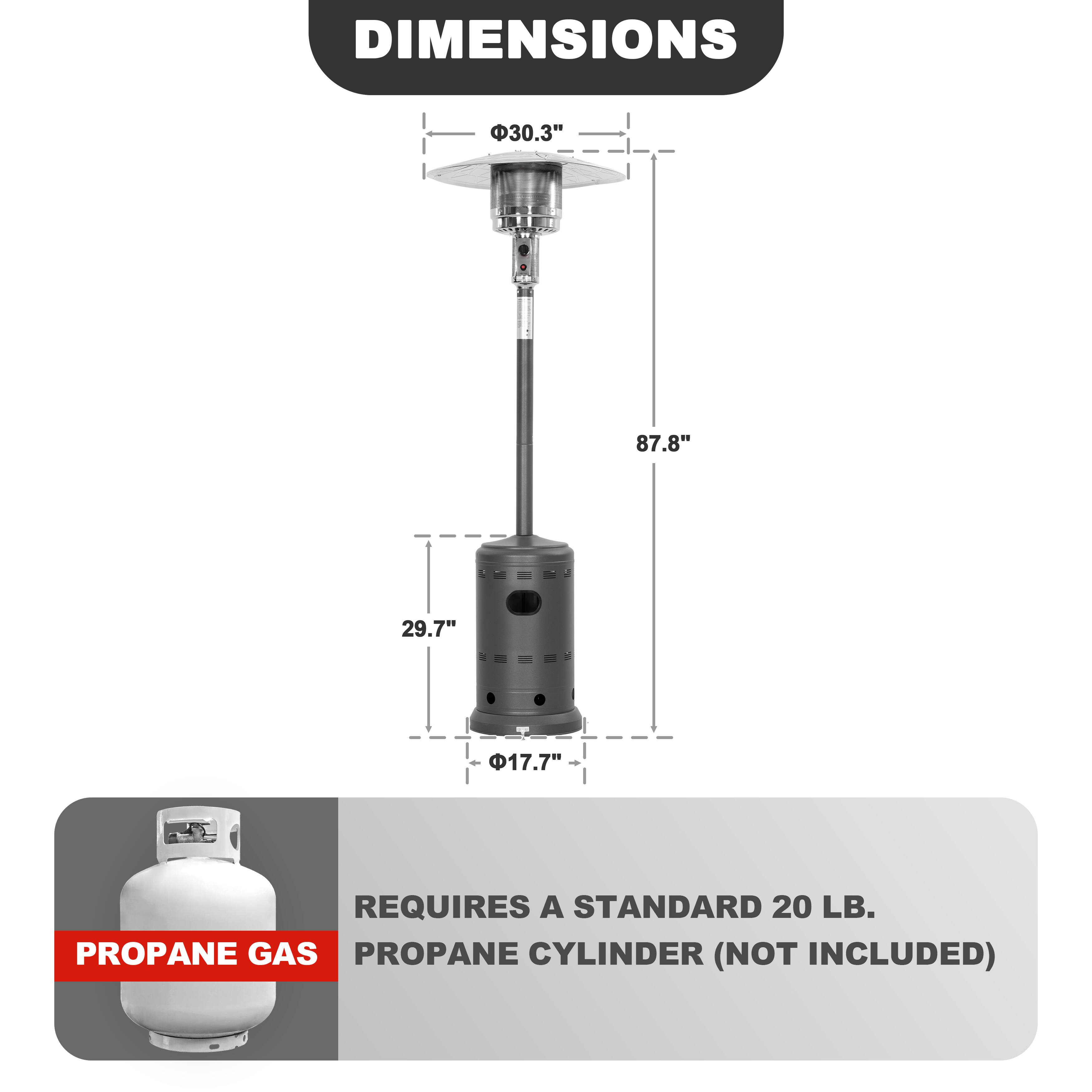 DIMENSIONS
30.3"
87.8"
29.7"
17.7"

REQUIRES A STANDARD 20 LB. PROPANE GAS CYLINDER (NOT INCLUDED)