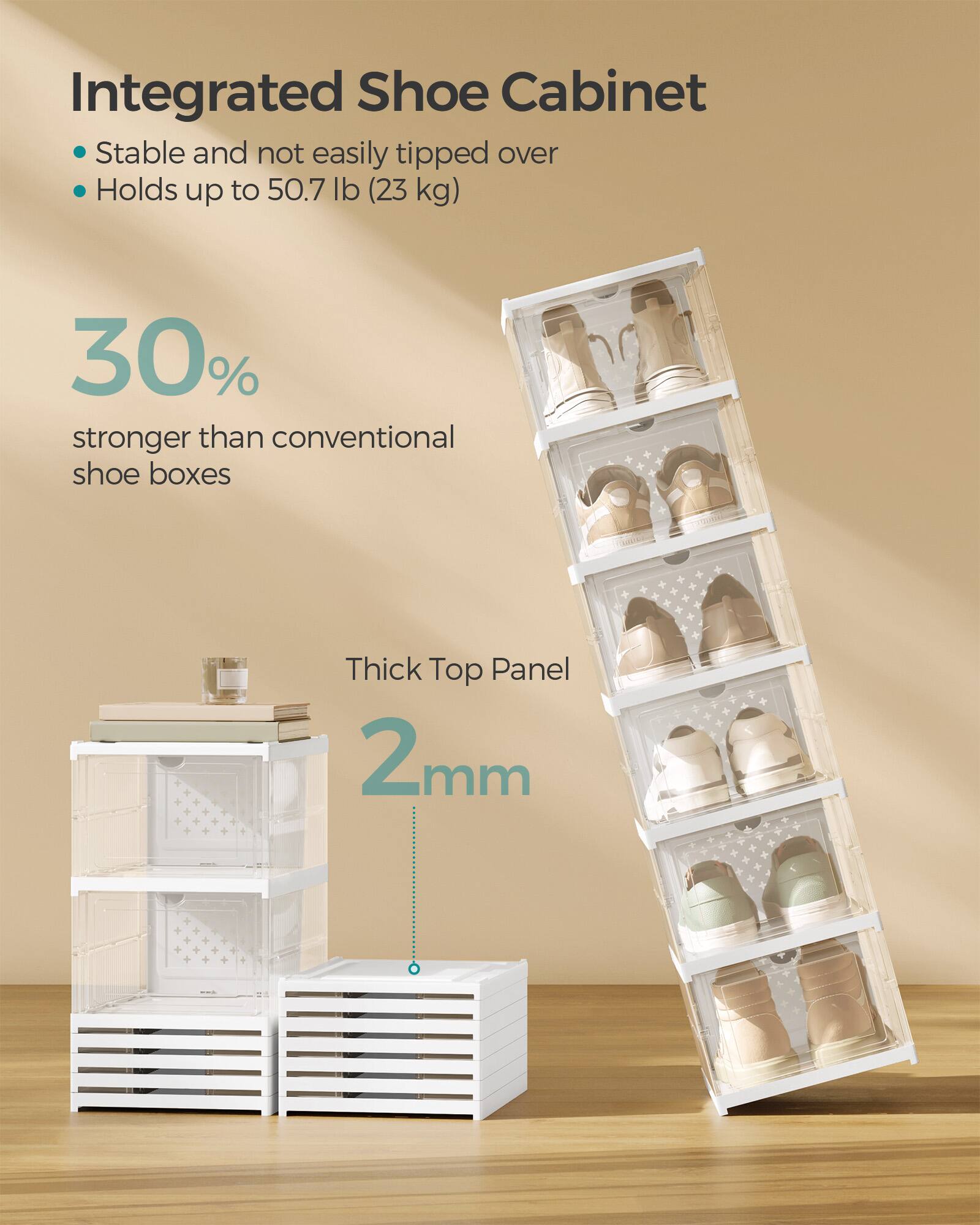 Integrated Shoe Cabinet  
- Stable and not easily tipped over  
- Holds up to 50.7 lb (23 kg)  
- 30% stronger than conventional shoe boxes  
- Thick Top Panel 2mm