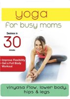 Yoga for Busy Moms: Vinyasa Flow Lower Body, Hips & Legs [DVD] [2017] - Front_Original