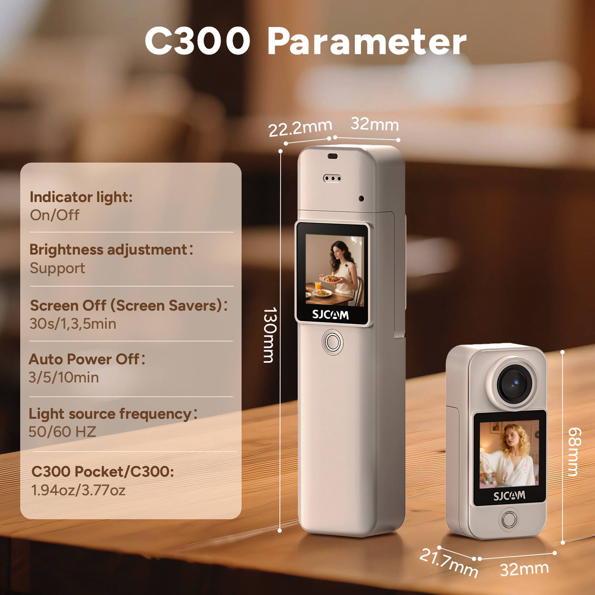 C300 Parameter

- 22.2mm
- 32mm
- 130mm
- 68mm
- 21.7mm

Indicator light: On/Off

Brightness adjustment: Support

Screen Off (Screen Savers): 30s/1,3,5min

Auto Power Off: 3/5/10min

Light source frequency: 50/60 HZ

C300 Pocket/C300: 1.94oz/3.77oz