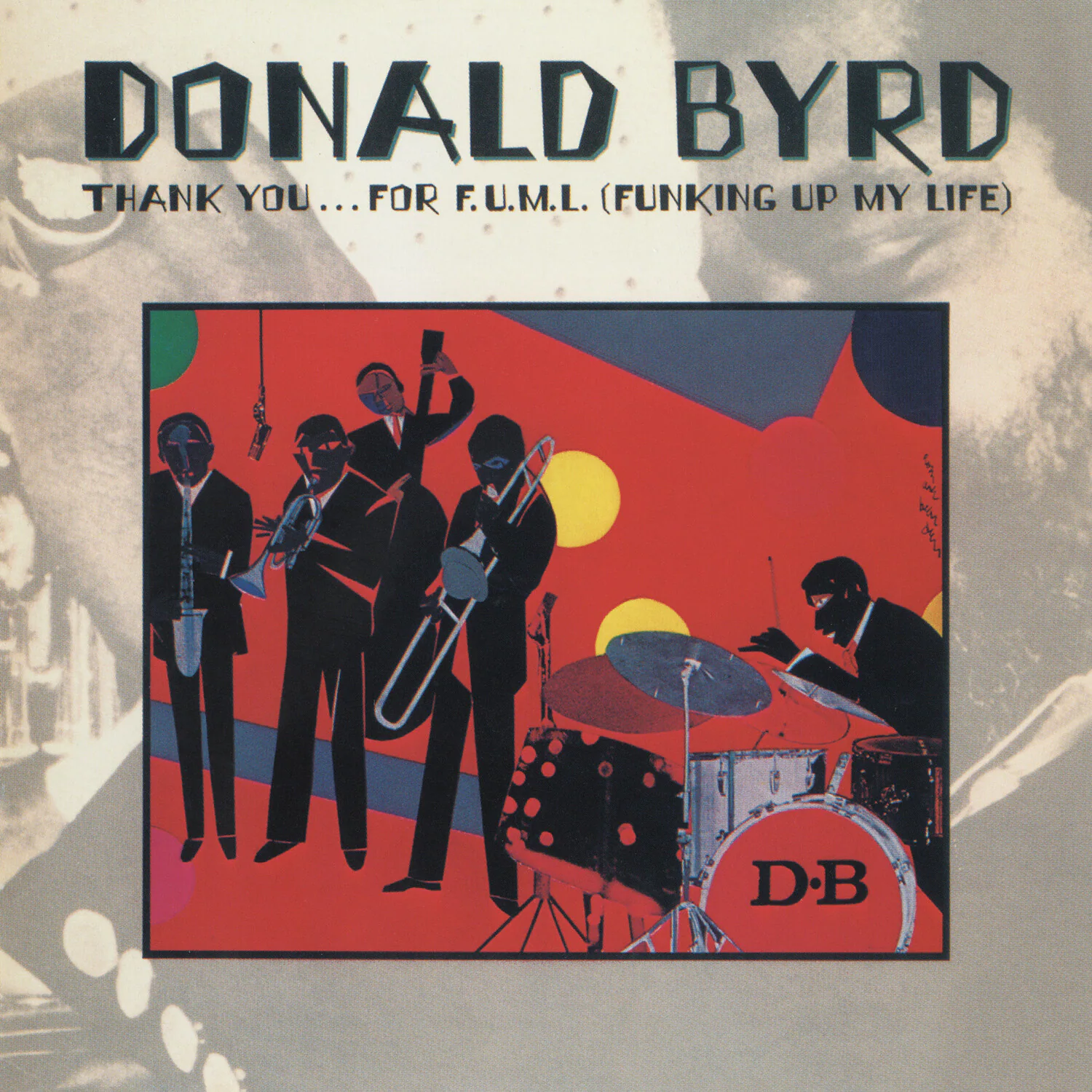 DONALD BYRD  
THANK YOU... FOR F.U.M.L. (FUNKING UP MY LIFE)  

D.B