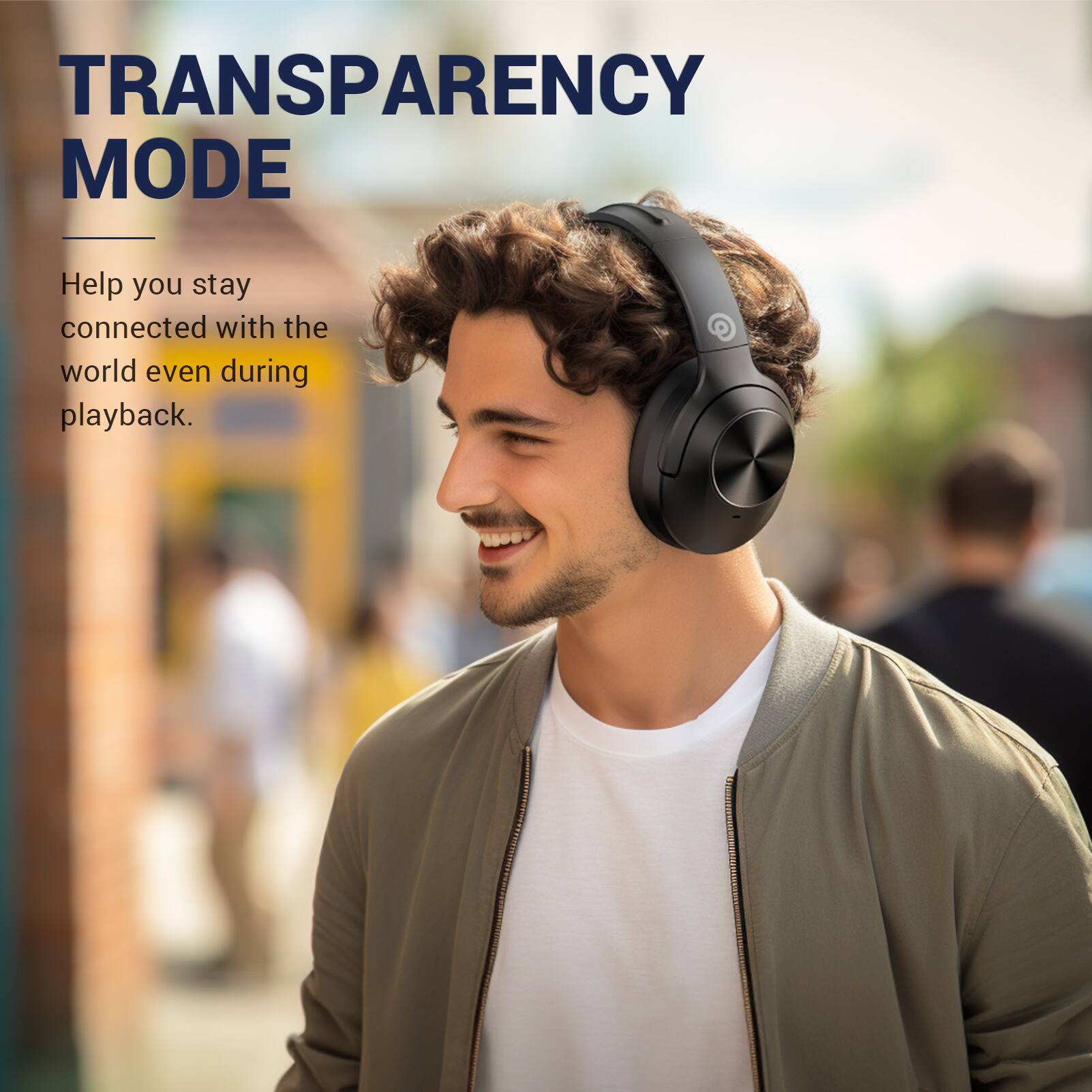 TRANSPARENCY MODE

Help you stay connected with the world even during playback.