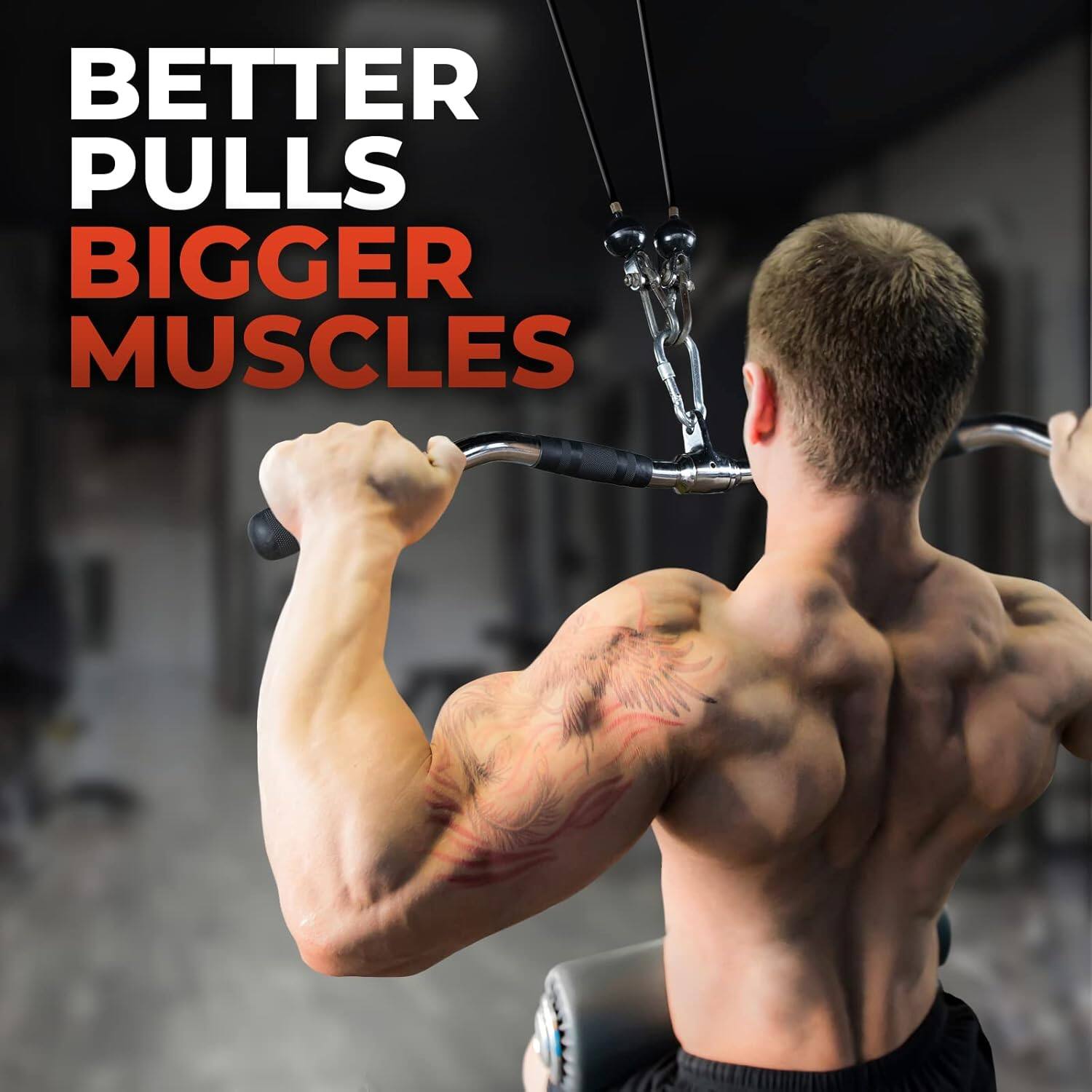 BETTER PULLS BIGGER MUSCLES