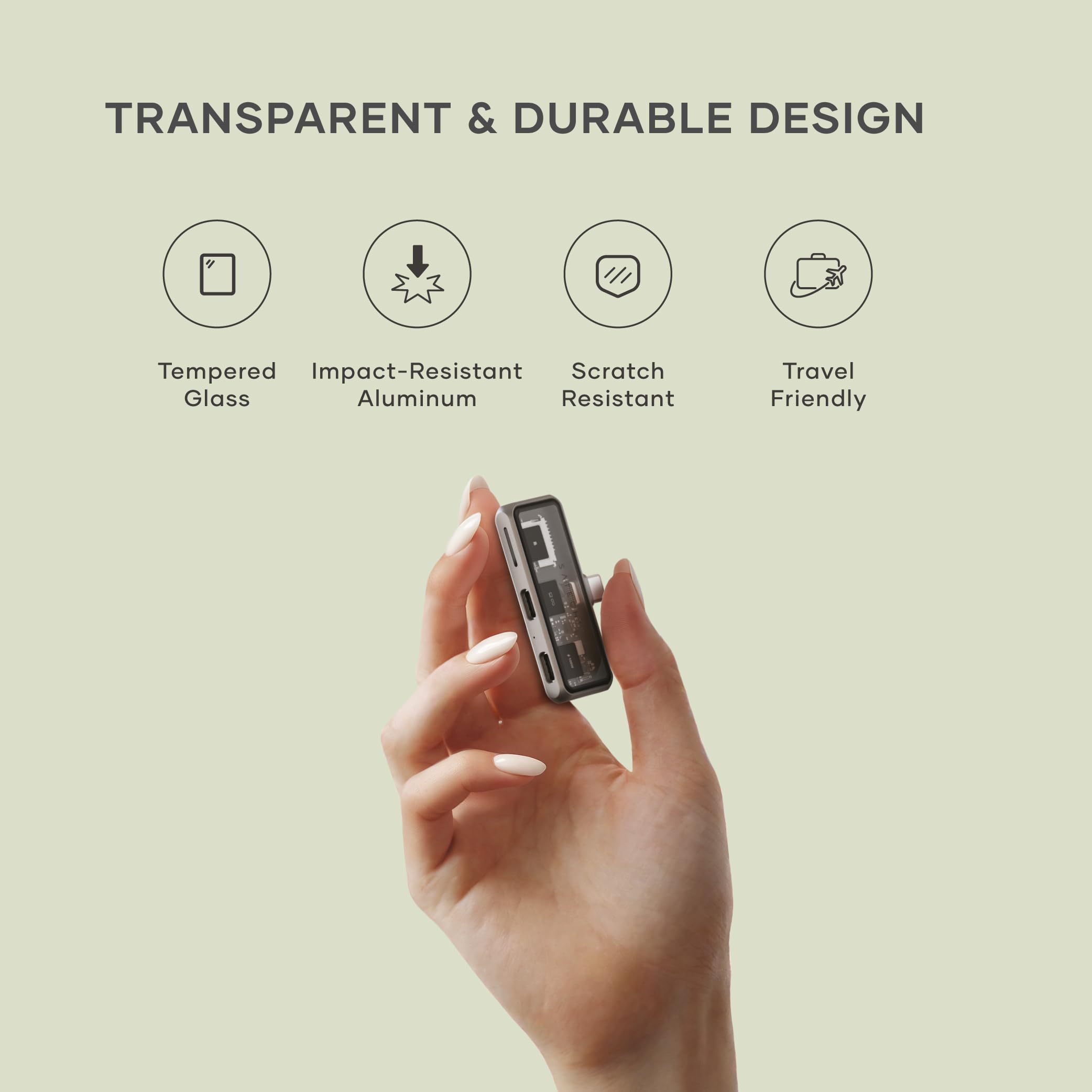 TRANSPARENT & DURABLE DESIGN

- Tempered Glass
- Impact-Resistant Aluminum
- Scratch Resistant
- Travel Friendly