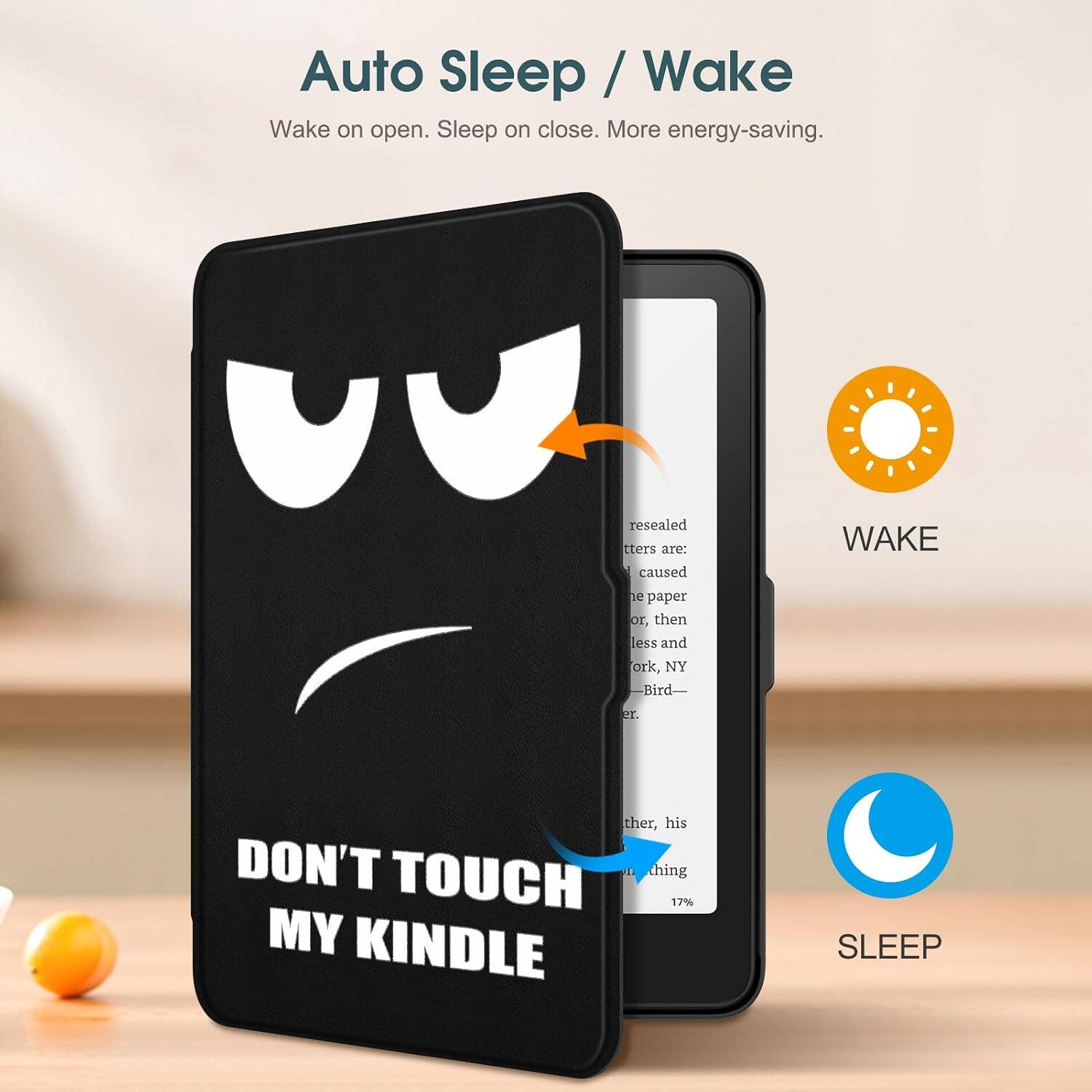 Auto Sleep / Wake  
Wake on open. Sleep on close. More energy-saving.  

resealed letters are: caused  
WAKE  
e paper or, then less and ork, NY -Bird-  
er.  
ther, his DON'T TOUCH thing 17% MY KINDLE  
SLEEP