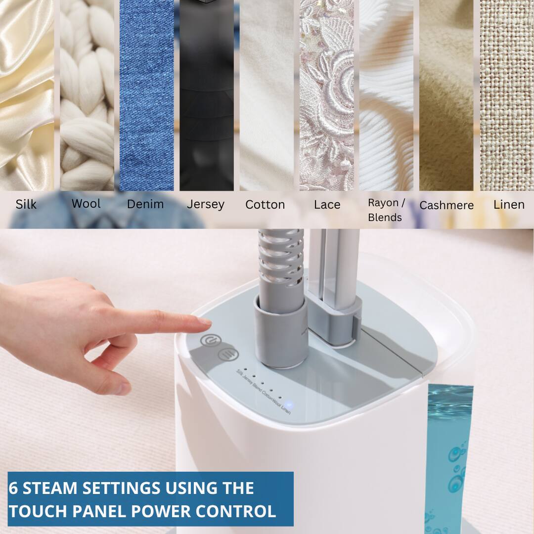 Silk, Wool, Denim, Jersey, Cotton, Lace, Rayon/Cashmere Blends, Linen

6 Steam Settings Using the Touch Panel Power Control