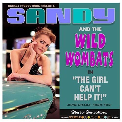 BARAGE PRODUCTIONS PRESENTS  
SANDY AND THE WILD WOMBATS IN "THE GIRL CAN'T HELP IT!"  
MORE DRAMA - MORE FUN!  
Stereo Sensations  
LOW FIBREUTT STERE (0 BY NATURE